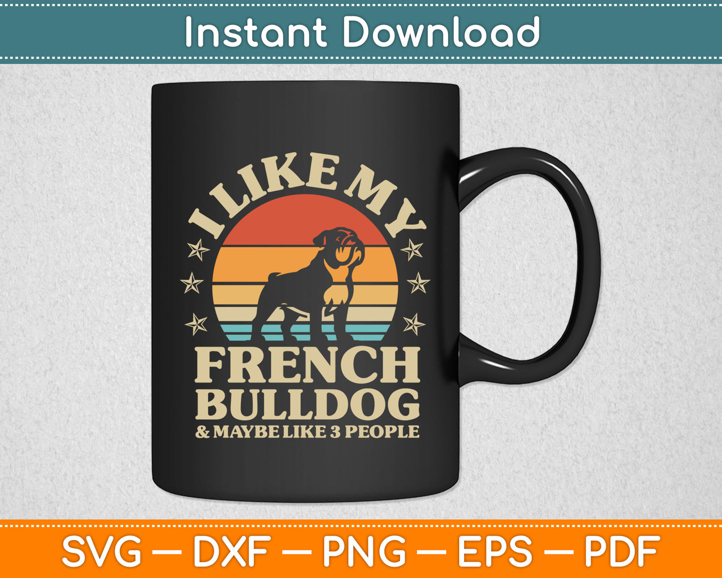 I Like My French Bulldog And Maybe Like 3 People Dog Retro SVG Digital Cutting File