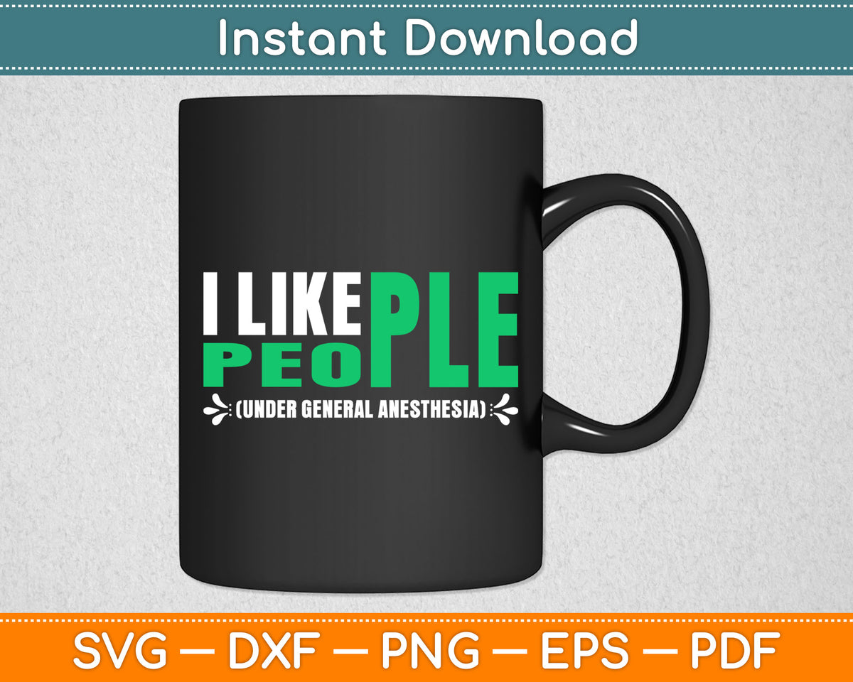 I Like People Under General Anesthesia Svg Digital Cutting File