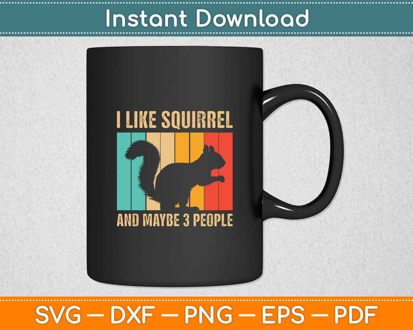 I Like Squirrel And Maybe 3 People Svg Digital Cutting File