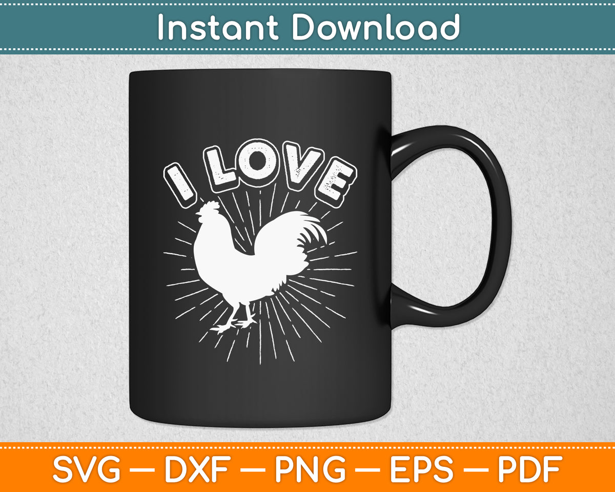 I Love Cock Rooster Lover I Love Roosters Funny Svg Png Dxf Digital Cutting File