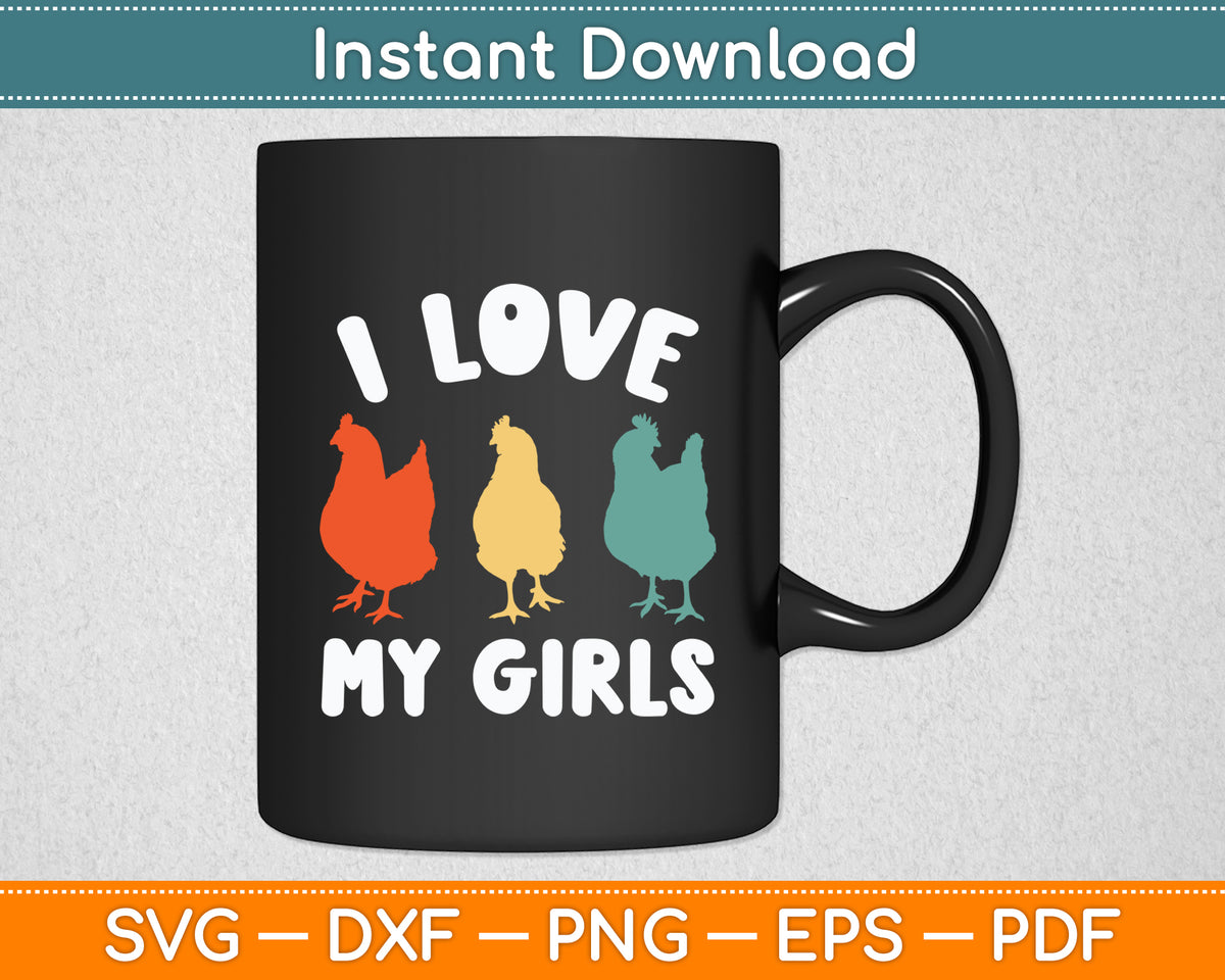 I Love My Girls Funny Chicken Svg Digital Cutting File