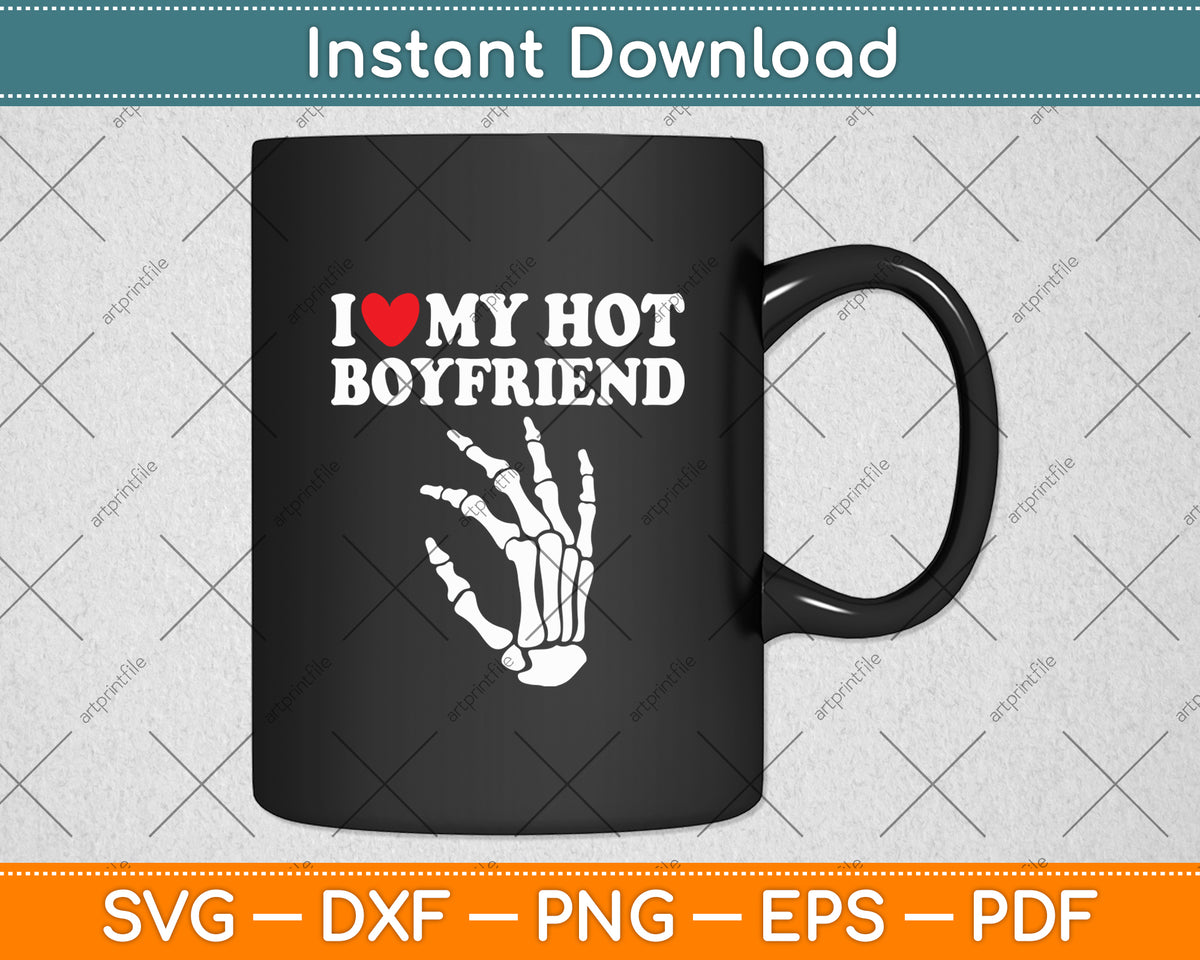 I Love My Hot Boyfriend Love My Boyfriend Svg Digital Cutting File