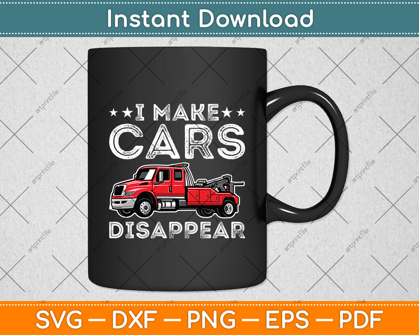 I Make Cars Disappear Towing Truck Driver Svg Digital Cutting File