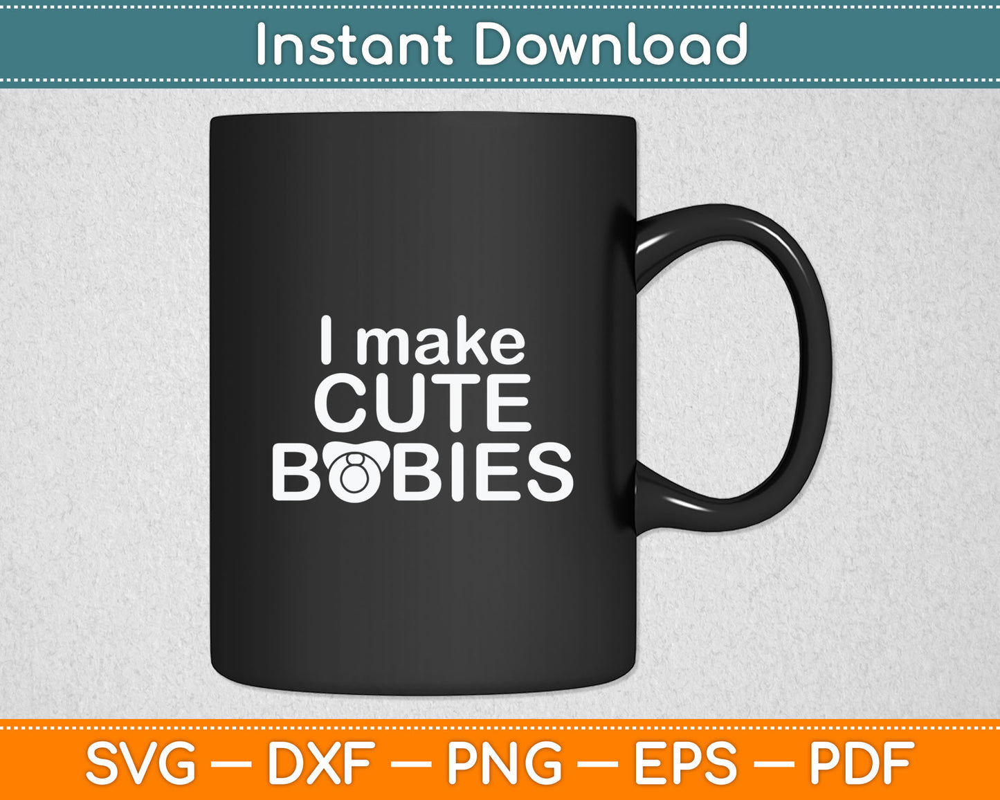 I Make Cute Babies Svg Digital Cutting File