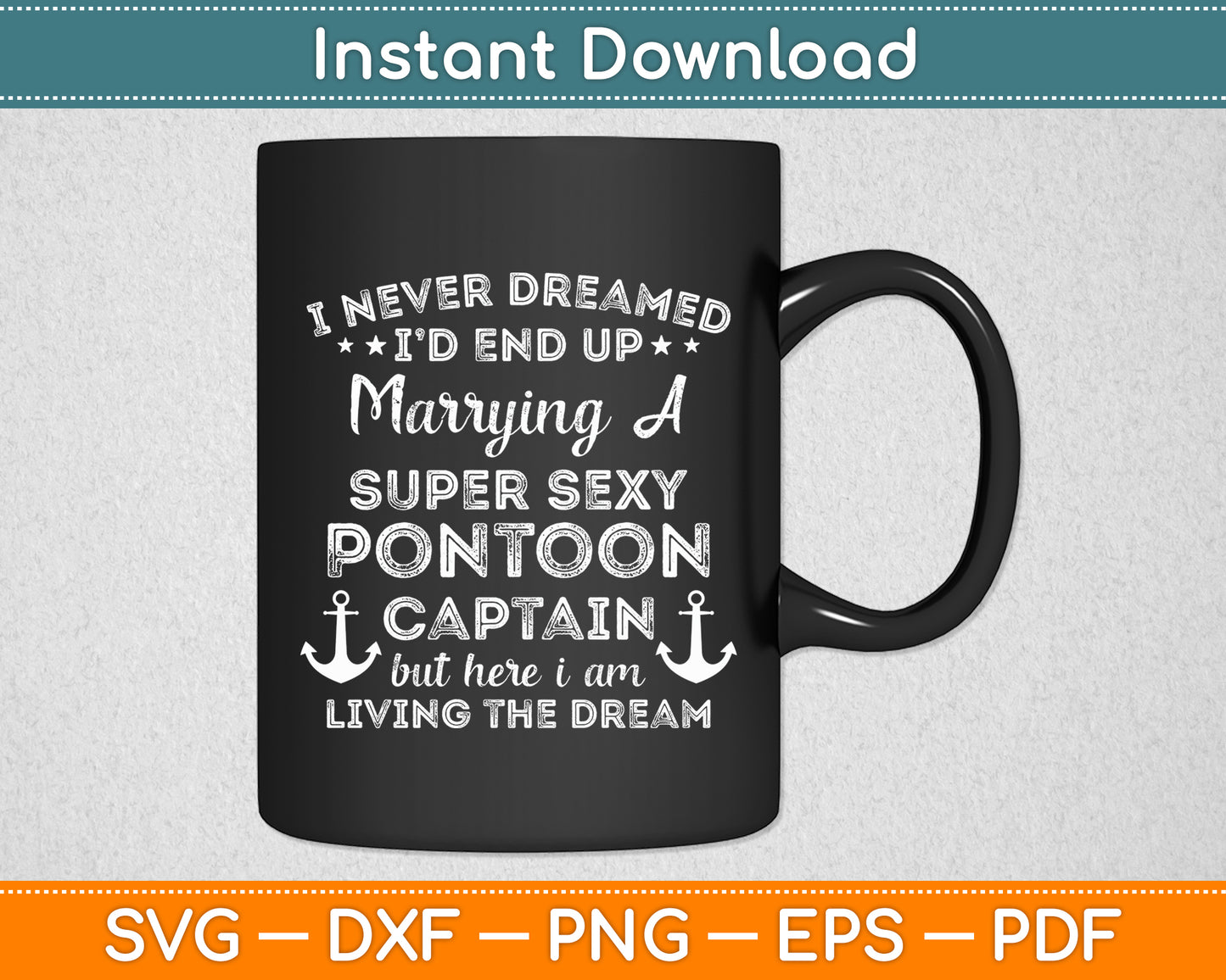I Never Dreamed End Up Marrying A Super Sexy Pontoon Captain Svg Digital Cutting File