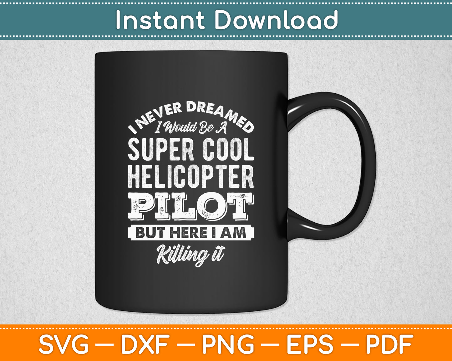 I Never Dreamed I Would Be A Helicopter Pilot Funny Svg Png Dxf Digital Cutting File