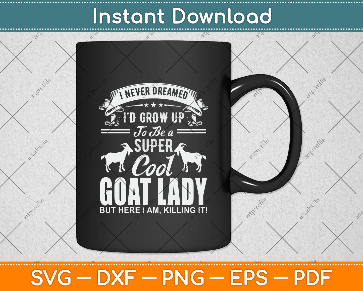 I Never Dreamed I'd Grow Up To Be A Super Cool Goat Lady Svg Digital Cutting File