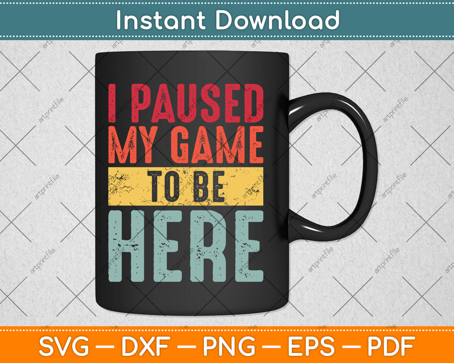 I Paused My Game To Be Here Funny Retro Vintage Video Gamer Svg Digital Cutting File