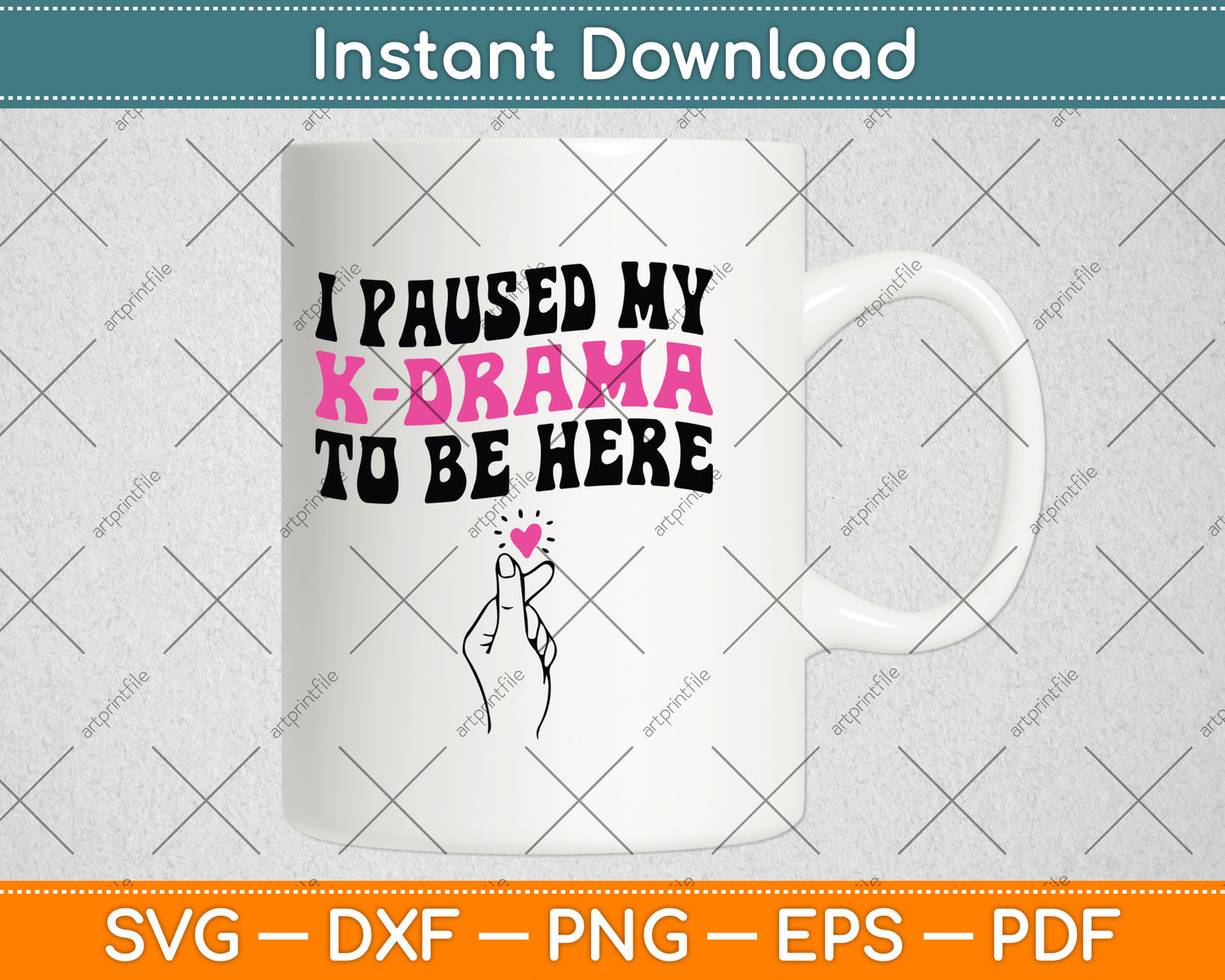 I Paused My K-Drama To Be Here Funny KDrama Lovers Svg Digital Cutting File