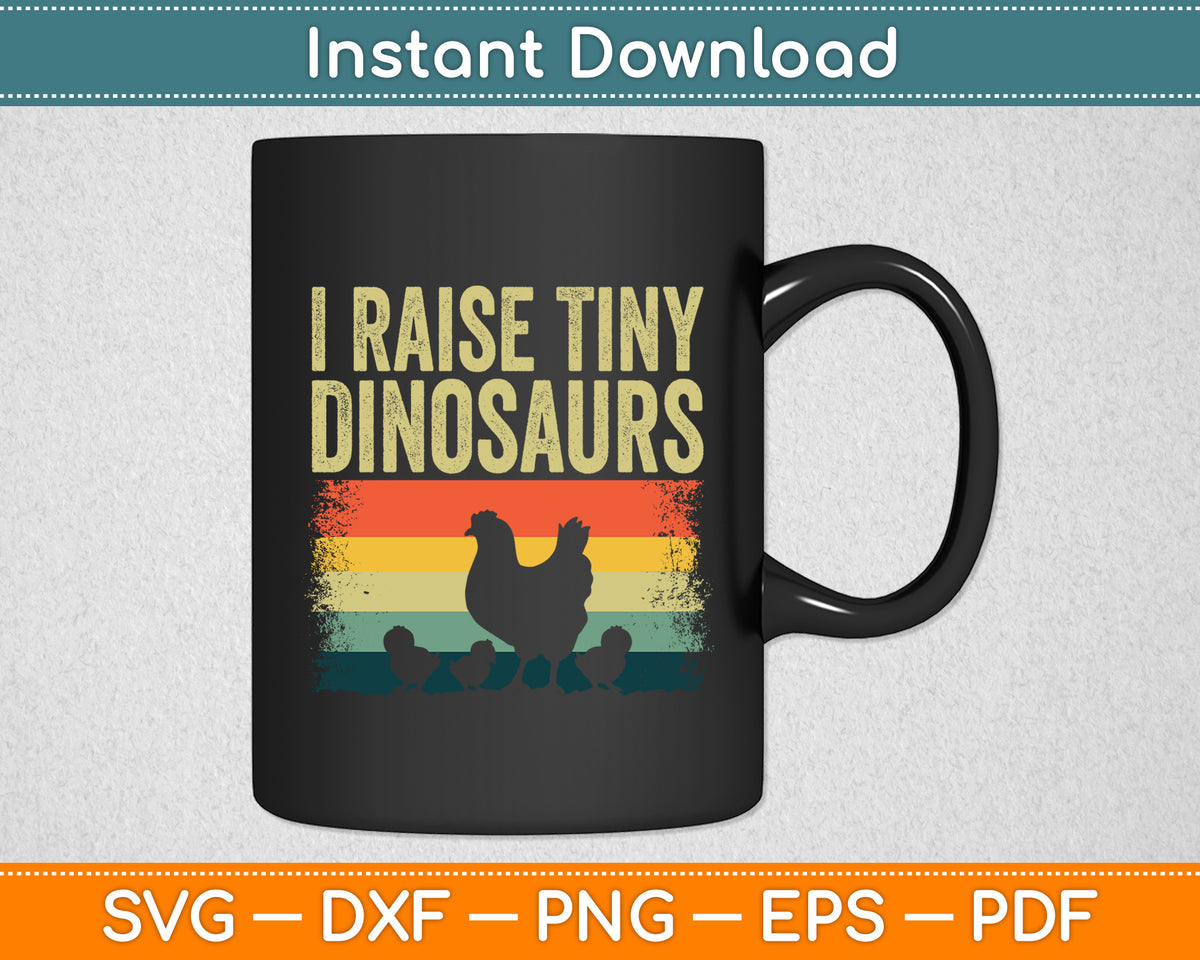 I Raise Tiny Dinosaurs Rooster Chicken Farmer Lovers Svg Png Dxf Digital Cutting File