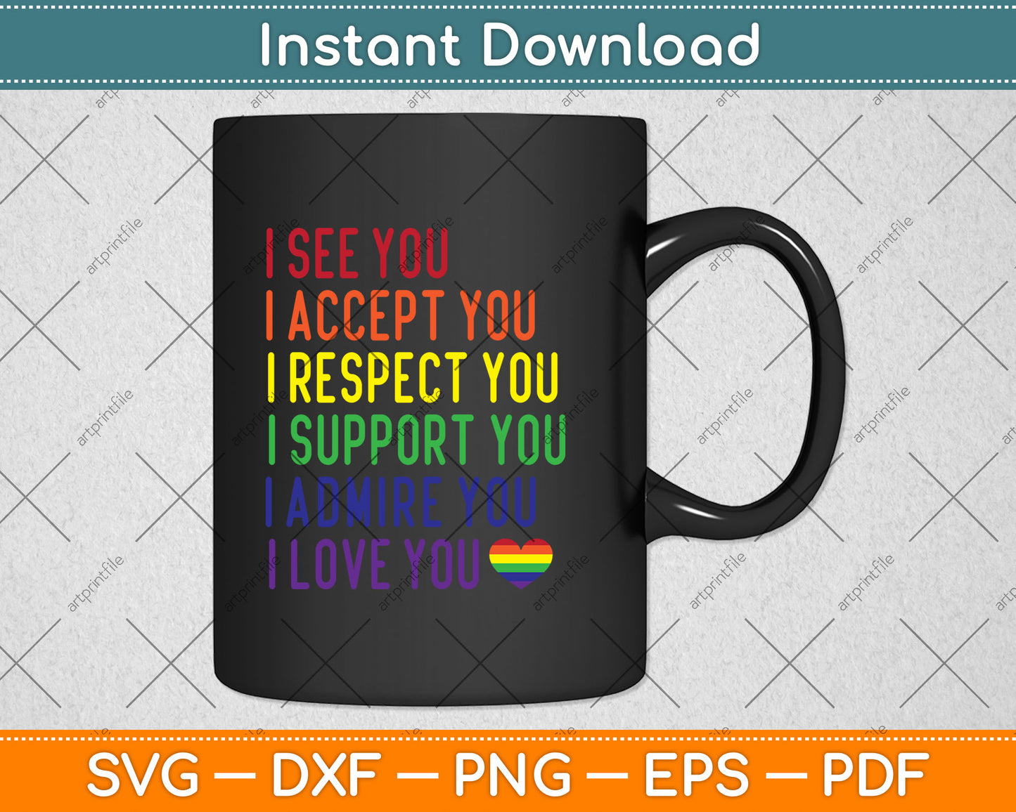 I See Accept Respect Support Admire Love You LGBTQ Pride Svg Digital Cutting File