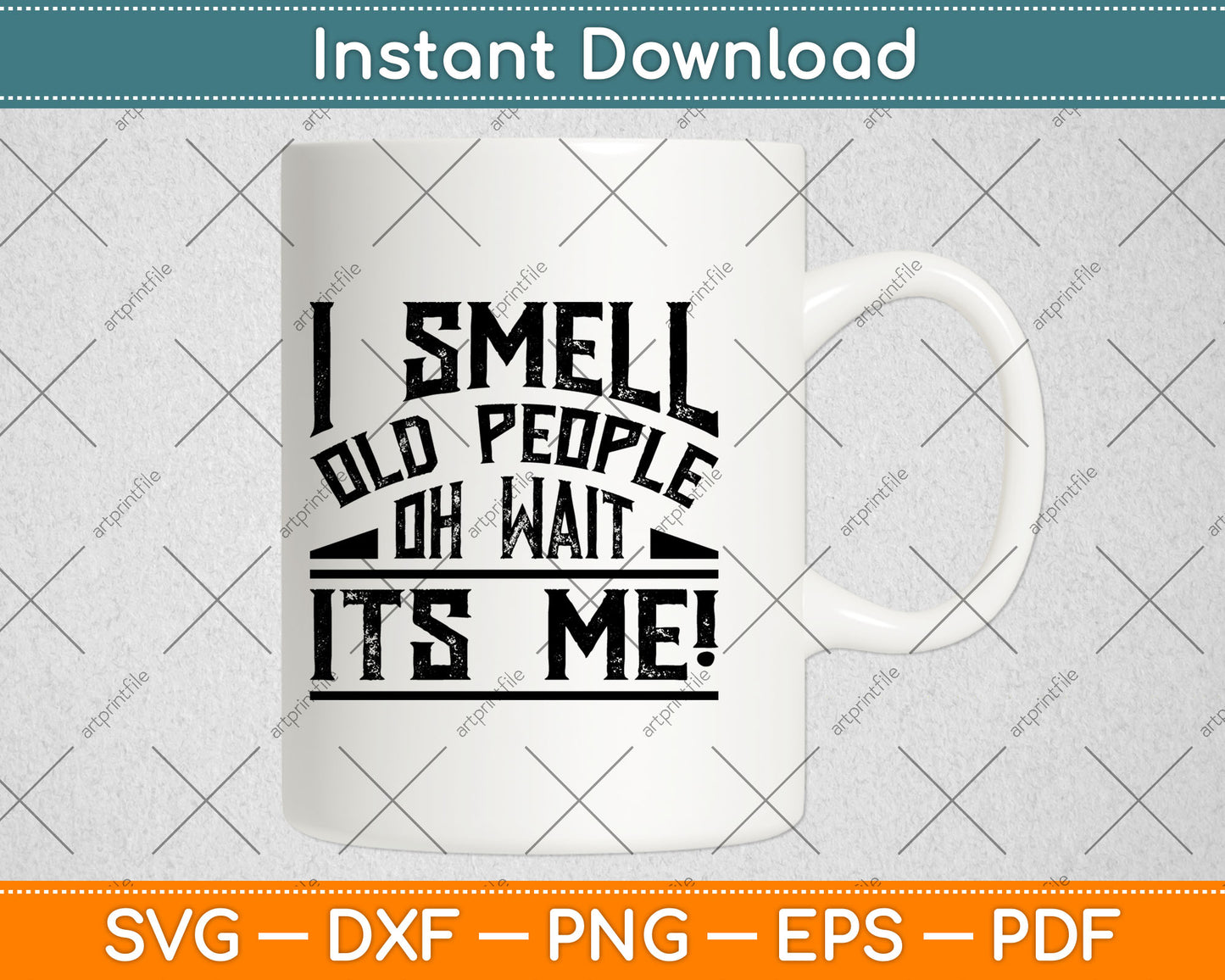 I Smell Old People Its Me Funny Senior Gag Gift Birthday Svg Digital Cutting File
