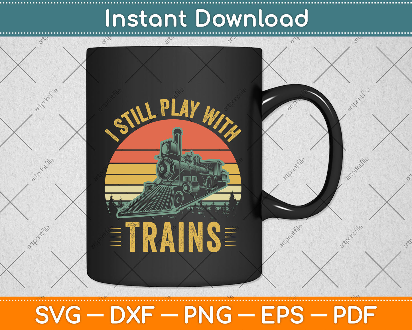 I Still Play With Trains Funny Svg Design Digital Cutting File