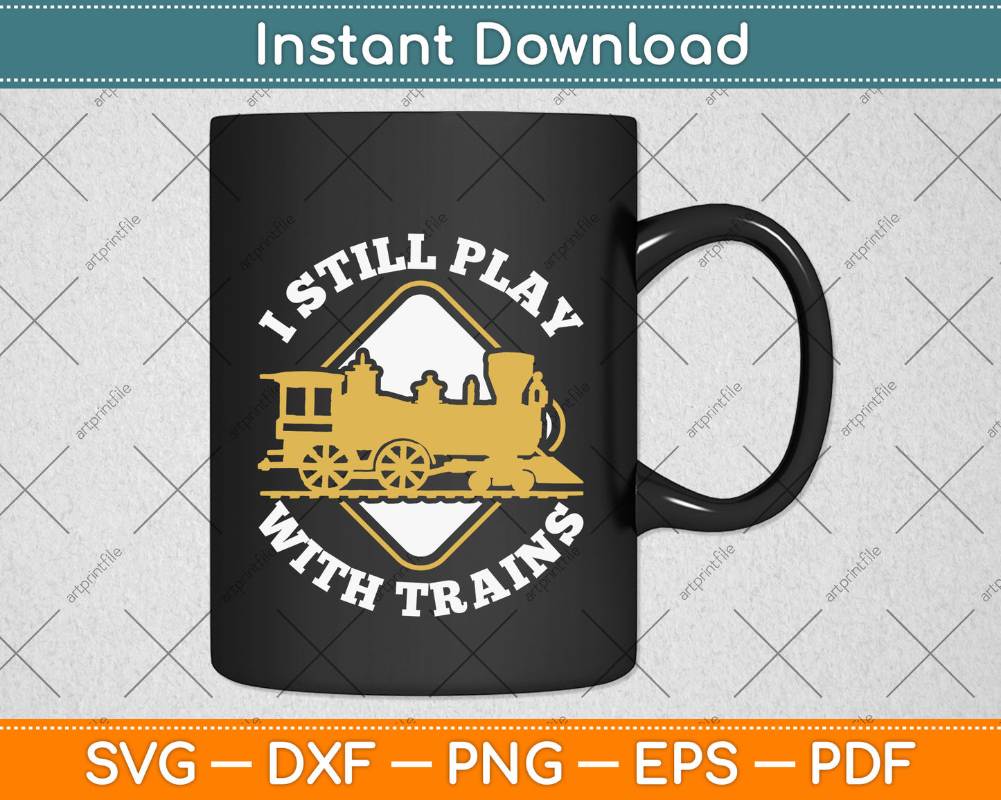 I Still Play With Trains Funny Trains Lover Svg Png Dxf Digital Cutting File