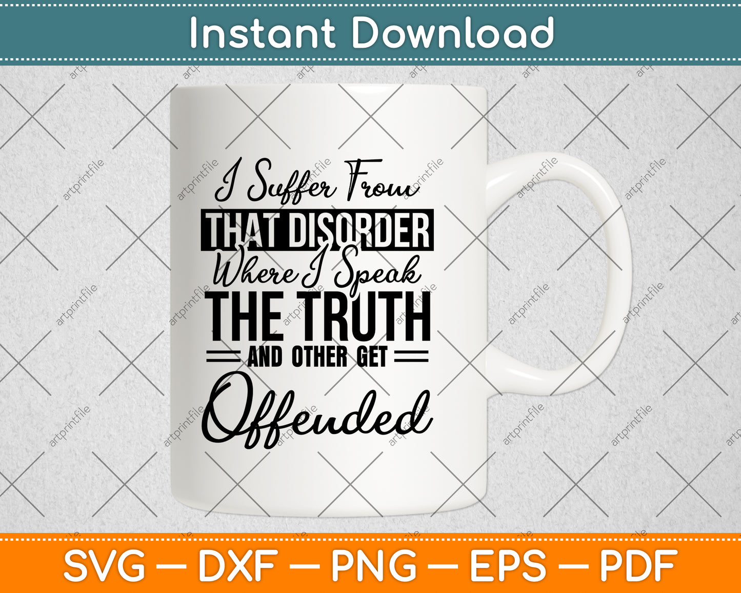 I Suffer From That Disorder Where I Speak The Truth Svg Png Dxf Digital Cutting File