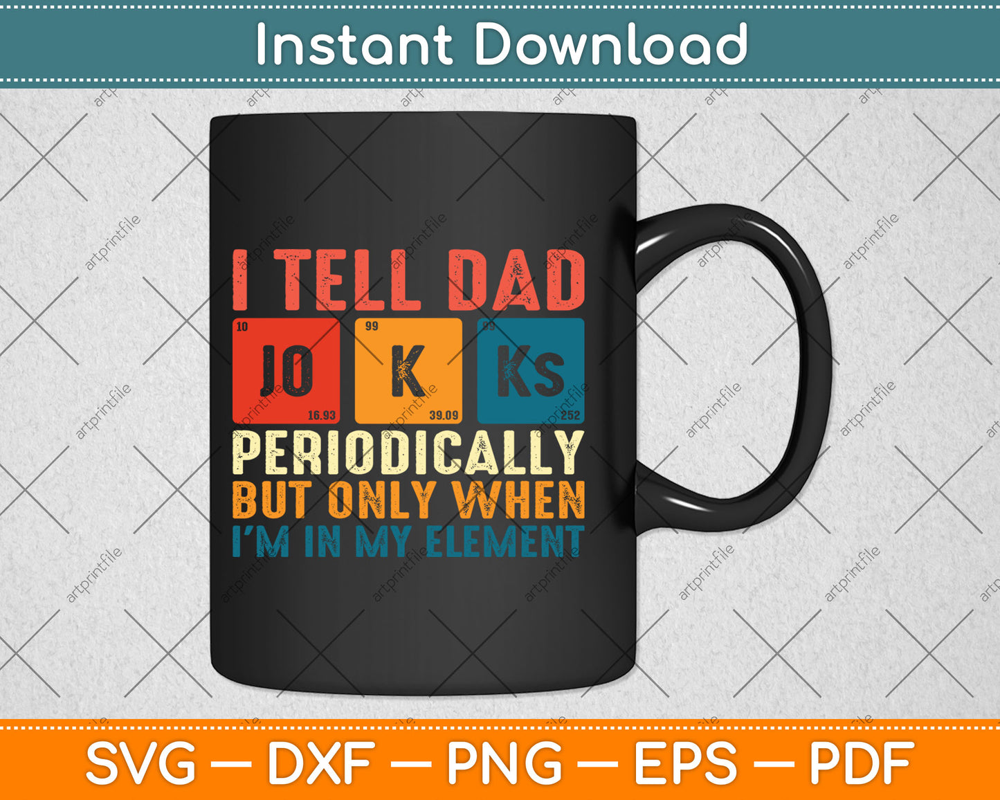 I Tell Dad Jokes Periodically But Only When I'm In My Element Svg Digital Cutting File