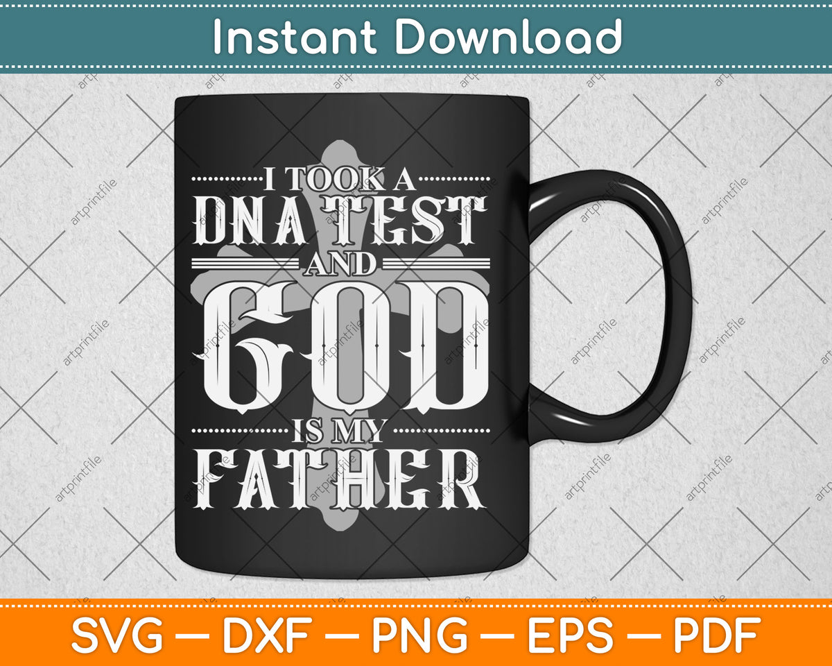 I Took A DNA Test And God Is My Father Christian Svg Digital Cutting File