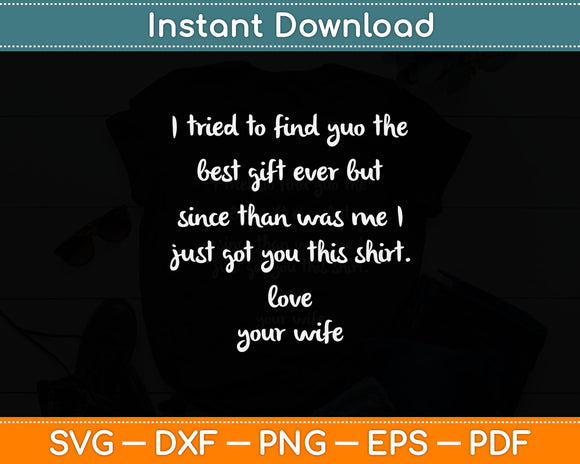 I Tried To Find You The Since That Was Me Love Your Wife Svg Digital Cutting File
