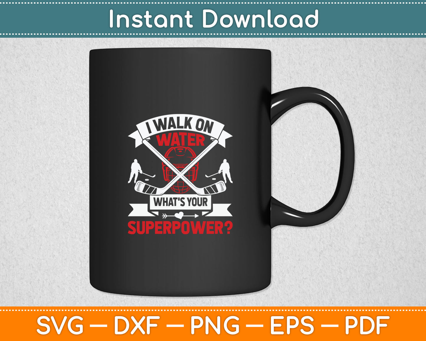 I Walk On Water What's Your Superpower Player Ice Hockey Svg Digital Cutting File