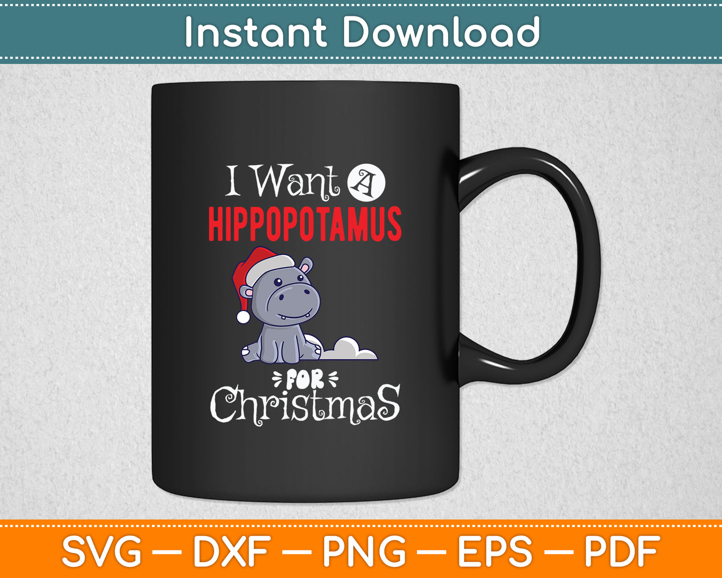 I Want A Hippopotamus For Christmas Hippo Svg Png Dxf Digital Cutting File