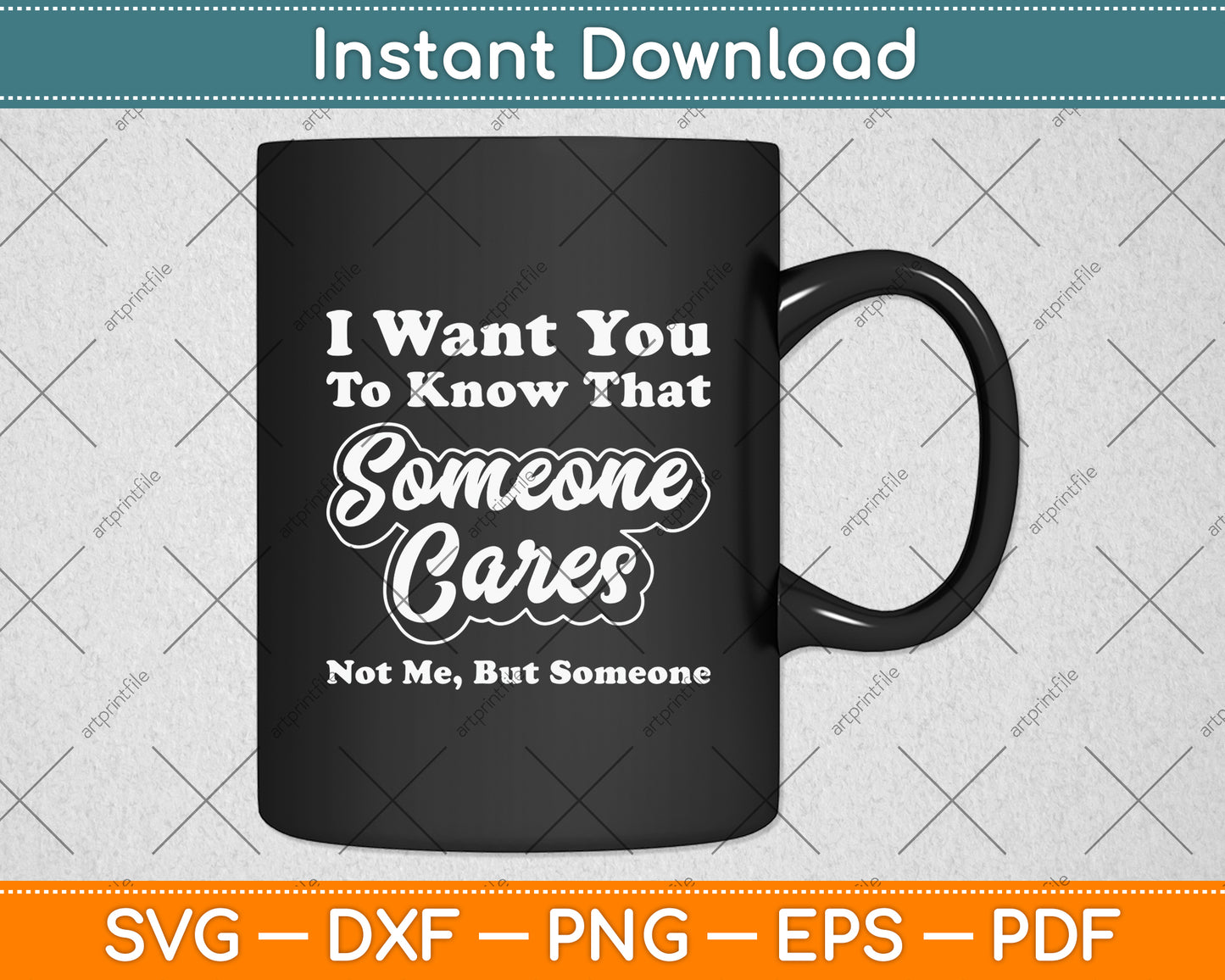 I Want You To Know That Someone Cares Sarcastic Svg Png Dxf Digital Cutting File