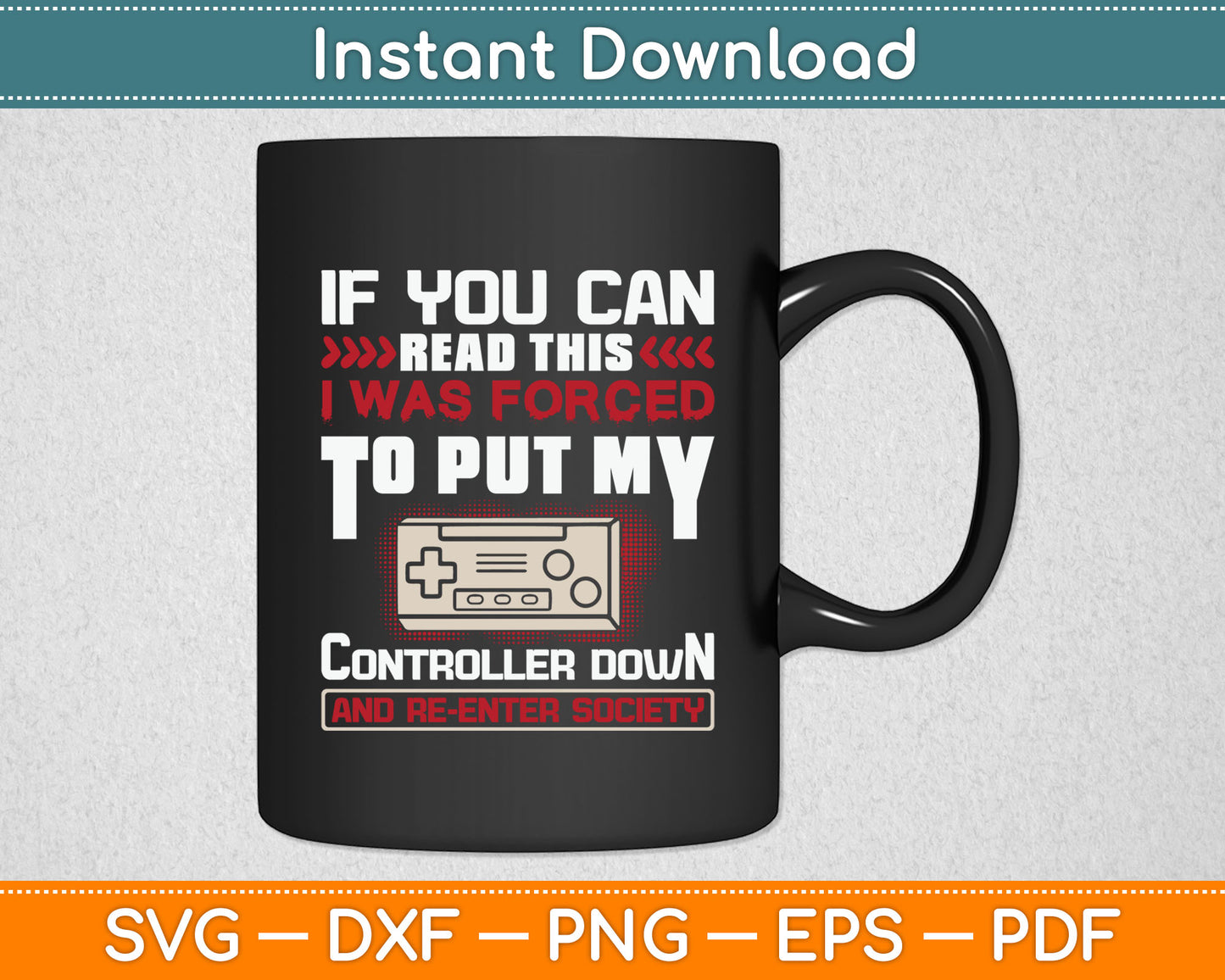 I Was Forced To Put My Controller Down Funny Gaming Svg Digital Cutting File