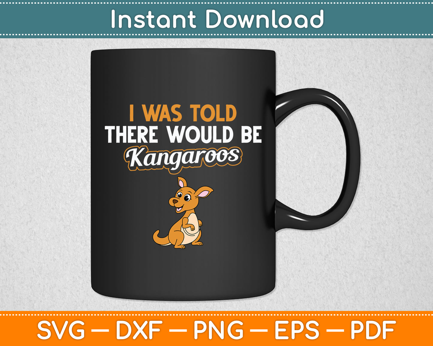 I Was Told There Would Be Kangaroos Kangaroo Lover Svg Png Dxf Digital Cutting File