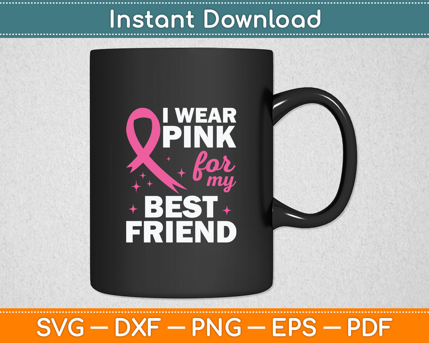 I Wear Pink For My Best Friend Breast Cancer Awareness Svg Digital Cutting File