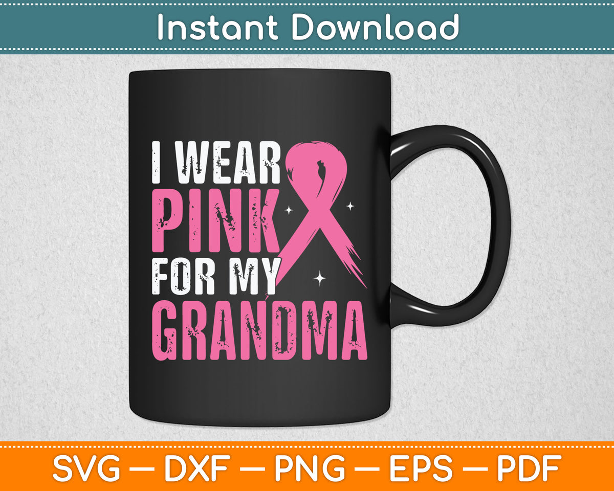 I Wear Pink For My Grandma Breast Cancer Awareness Svg Digital Cutting File