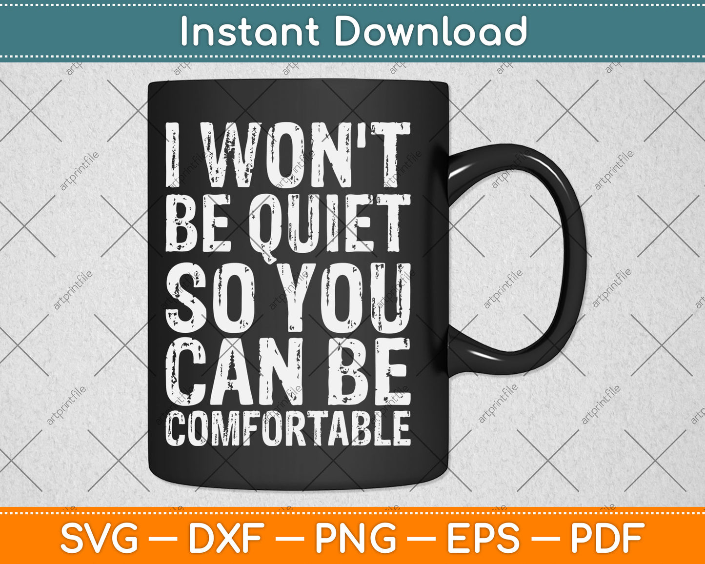 I Won't Be Quiet So You Can be Comfortable Social Justice Svg Digital Cutting File