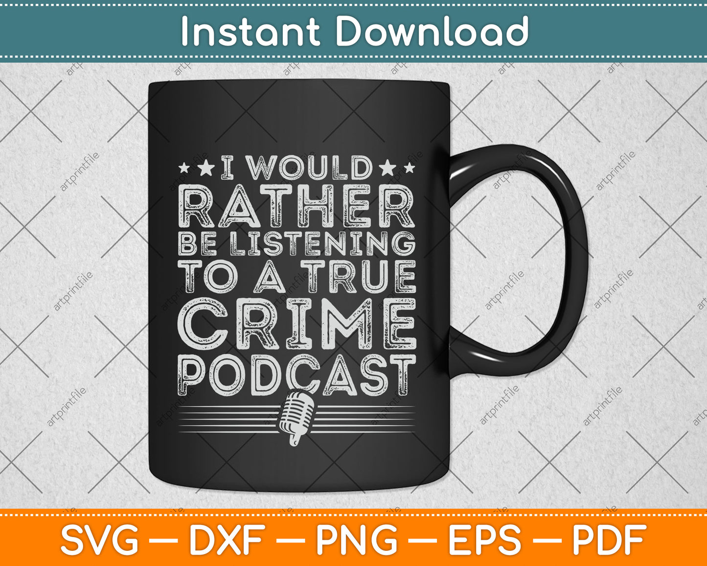 I Would Rather Be Listening To A True Crime Podcast Lover Svg Digital Cutting File