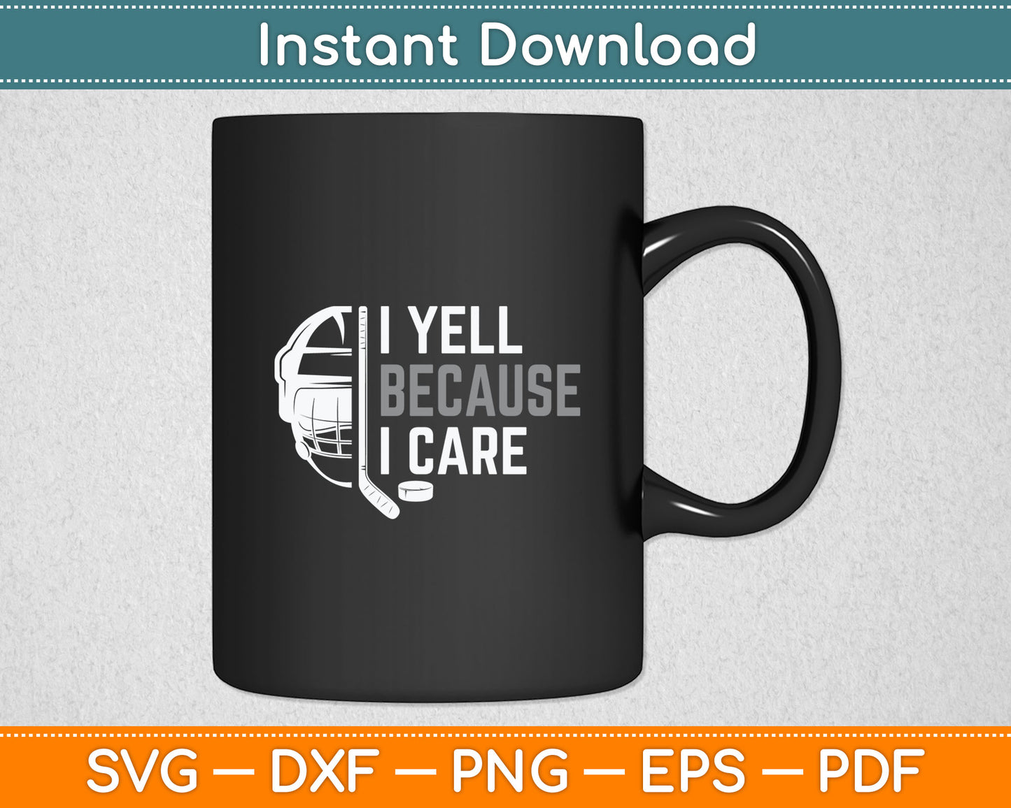 I Yell Because I Care Hockey Ice Hockey Svg Digital Cutting File