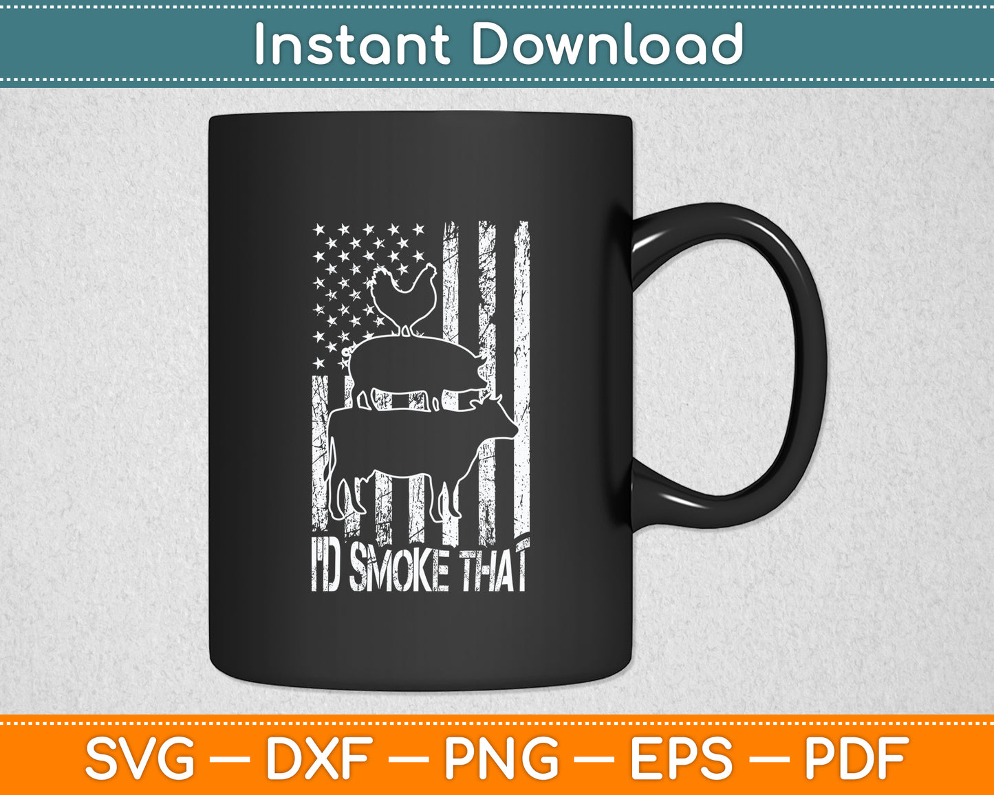 I'd Smoke That Cow Pig Chicken Patriot USA Flag Grilling BBQ Svg Digital Cutting File