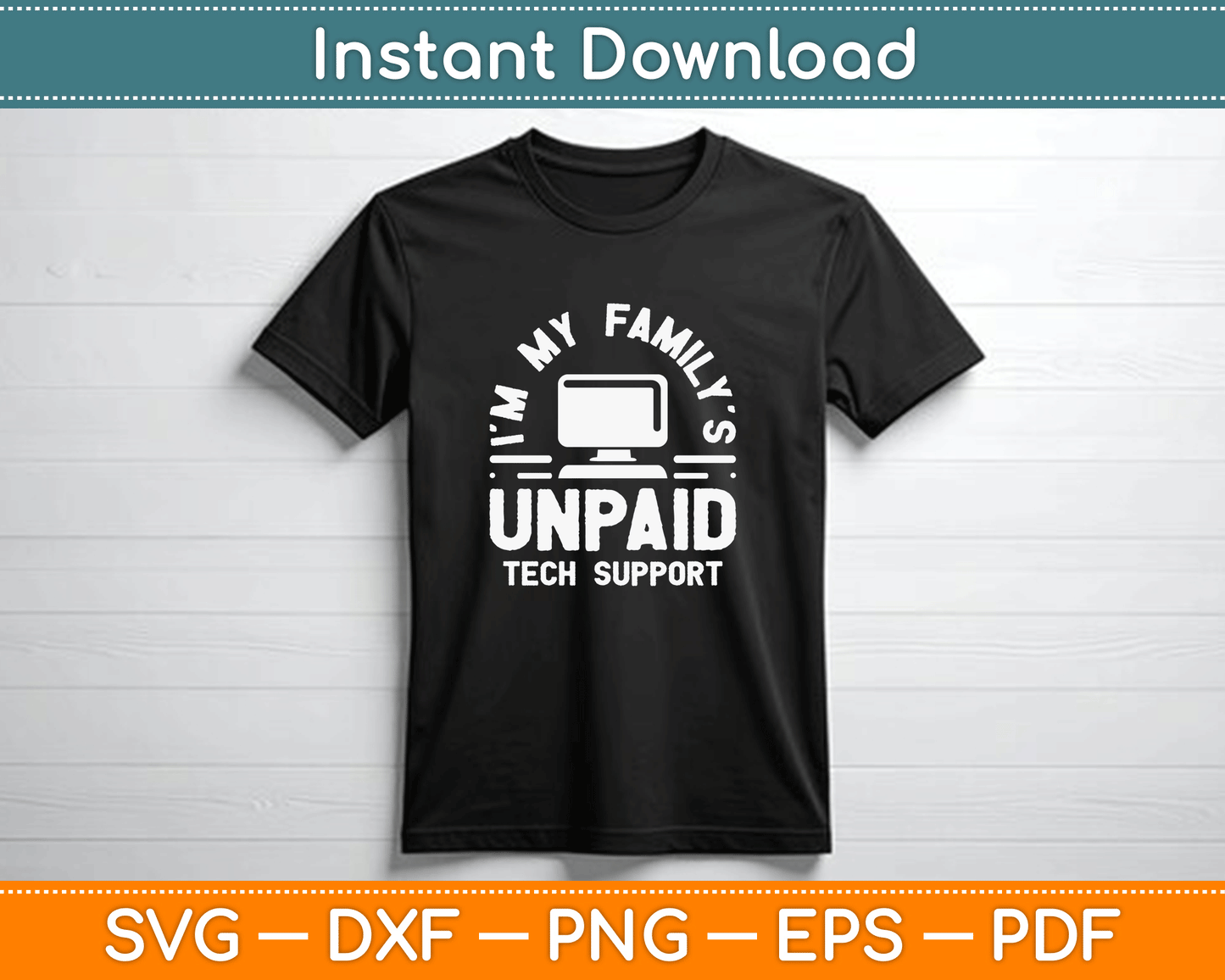 I'm My Family's Unpaid Tech Support Funny Computer Engineer SVG Digital Cutting File