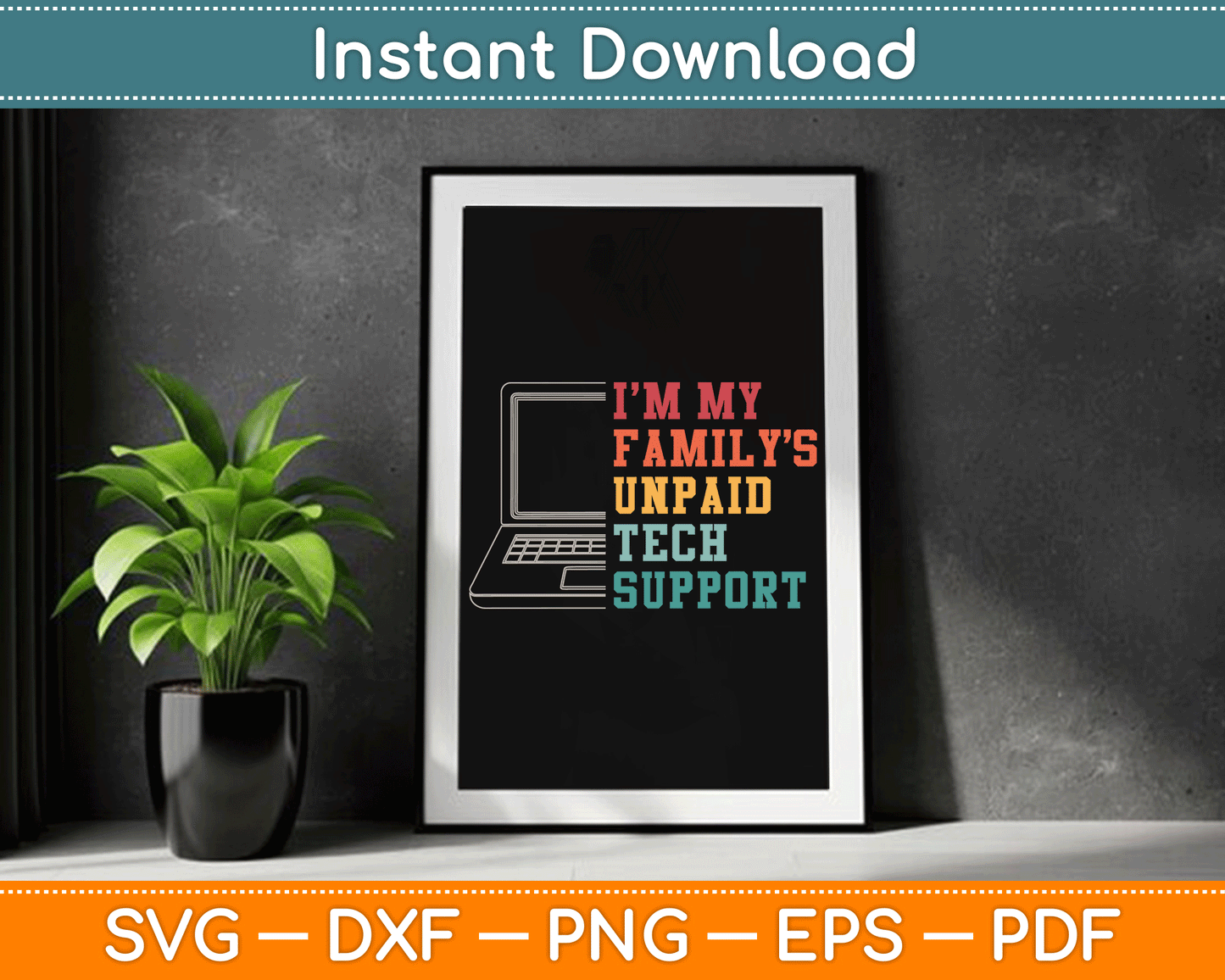 I'm My Family's Unpaid Tech Support Funny Technical Support SVG Digital Cutting File