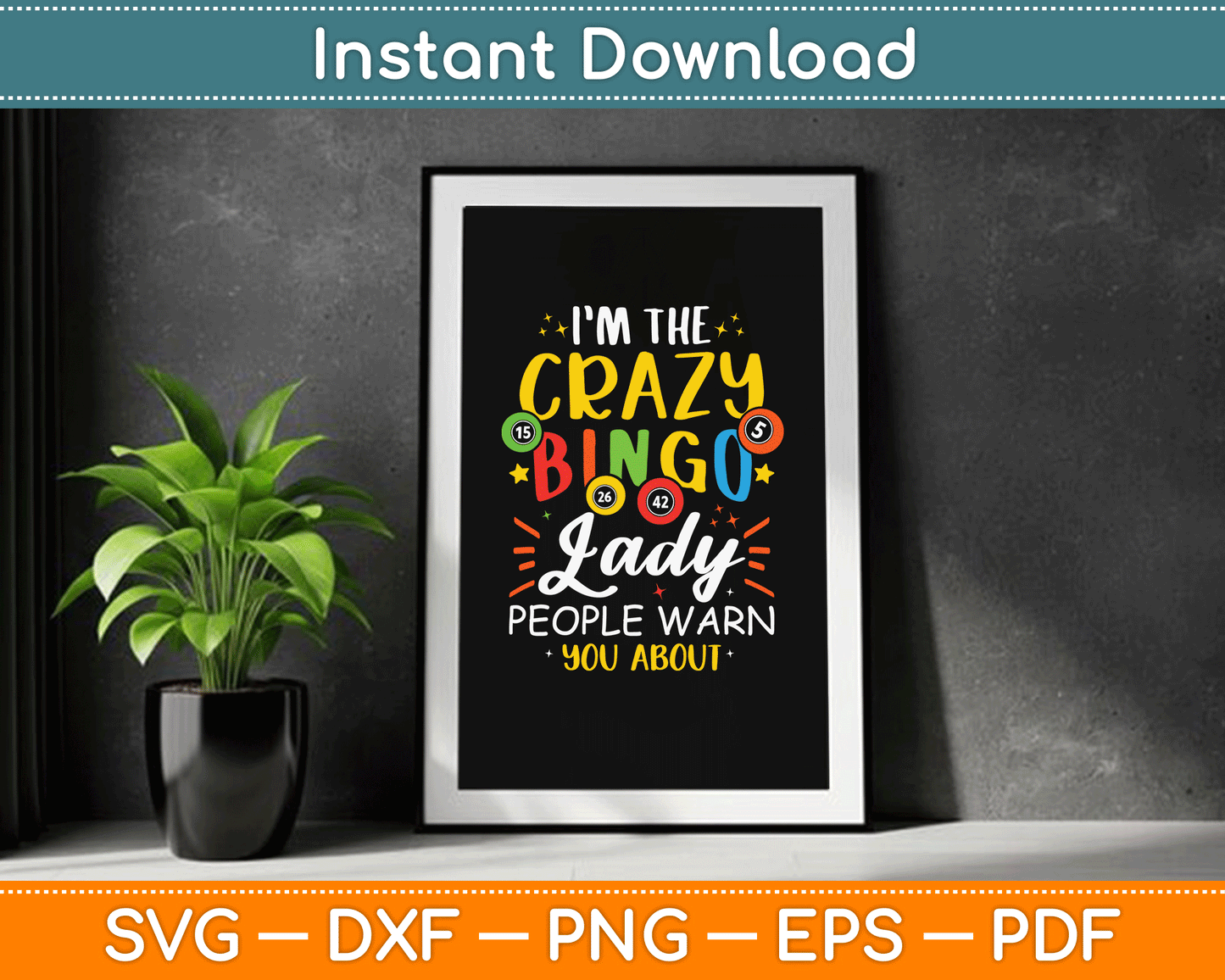 I'm The Crazy Bingo Lady People Warn You About Funny SVG Digital Cutting File