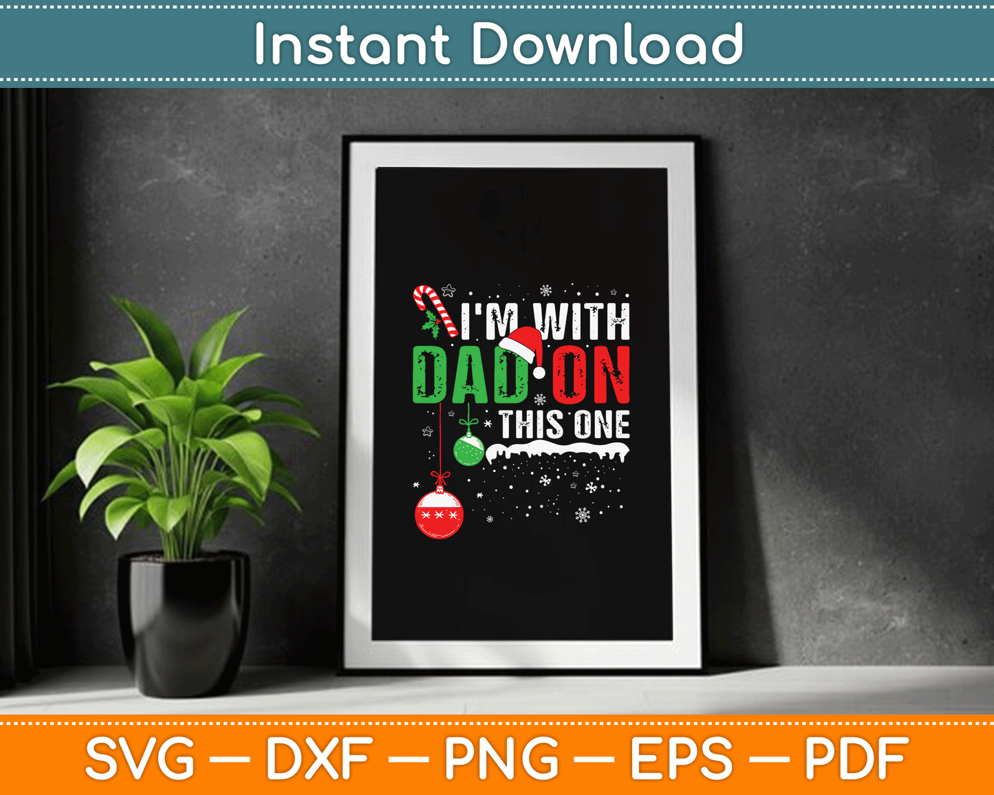 I'm with Dad On This One Family Christmas SVG Digital Cutting File