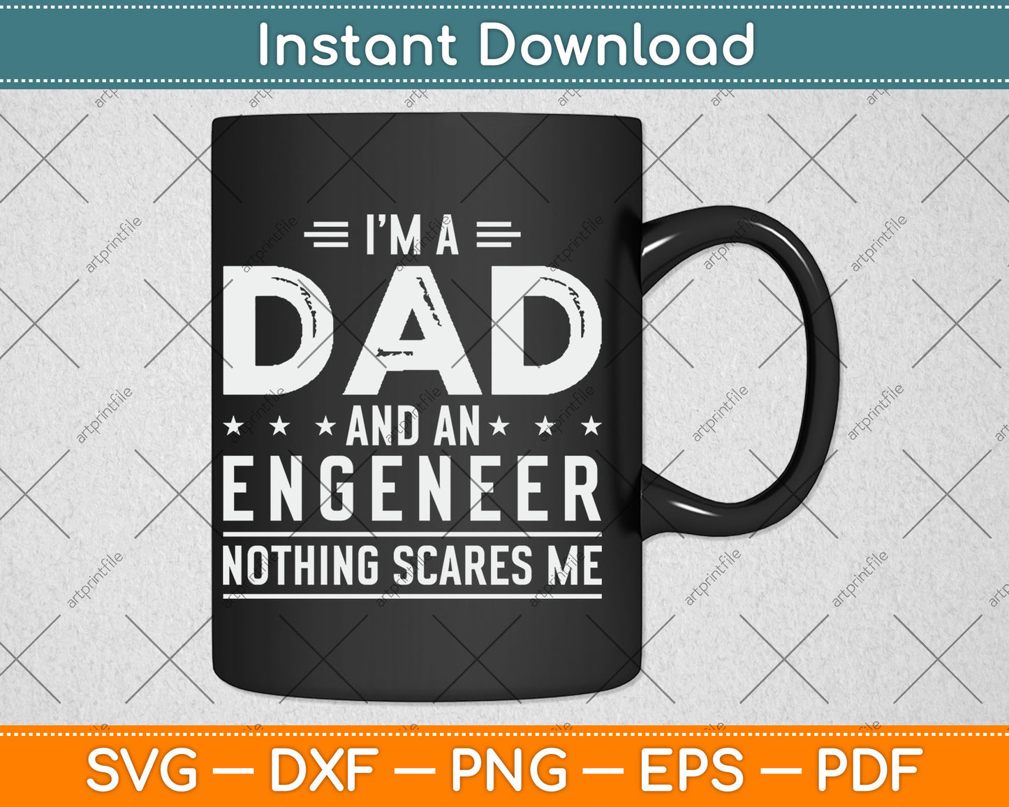 I'm A Dad And Engineer Nothing Scares Me Fathers Day Svg Digital Cutting File