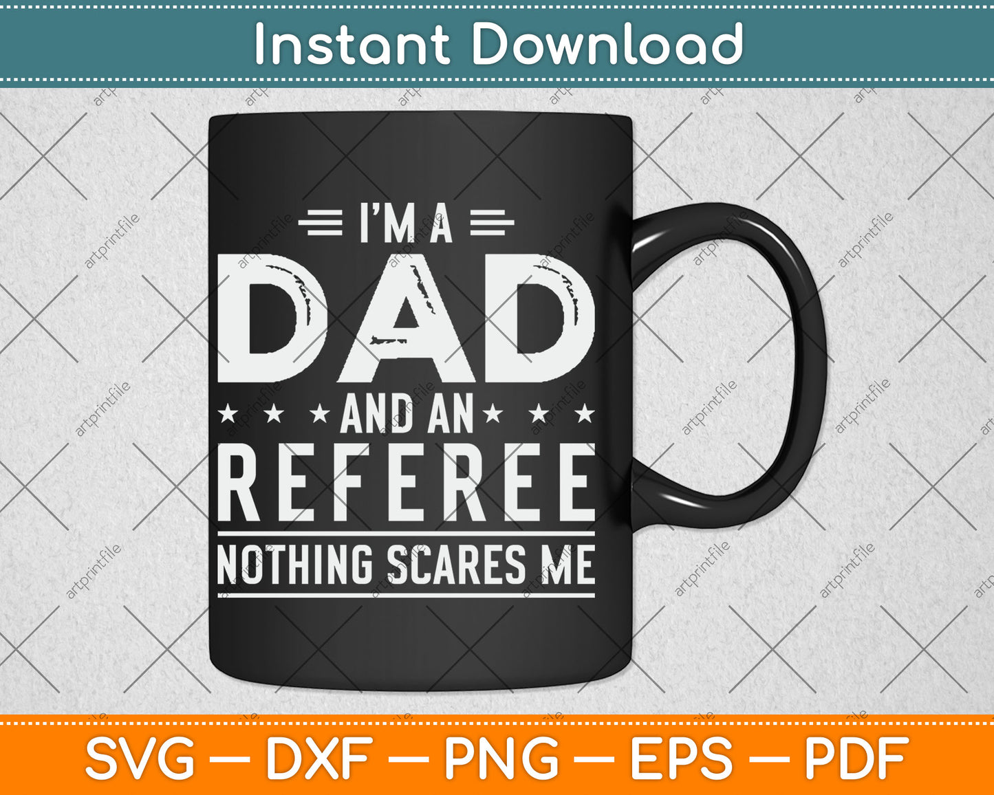 I'm A Dad And Referee Nothing Scares Me Fathers Day Svg Digital Cutting File