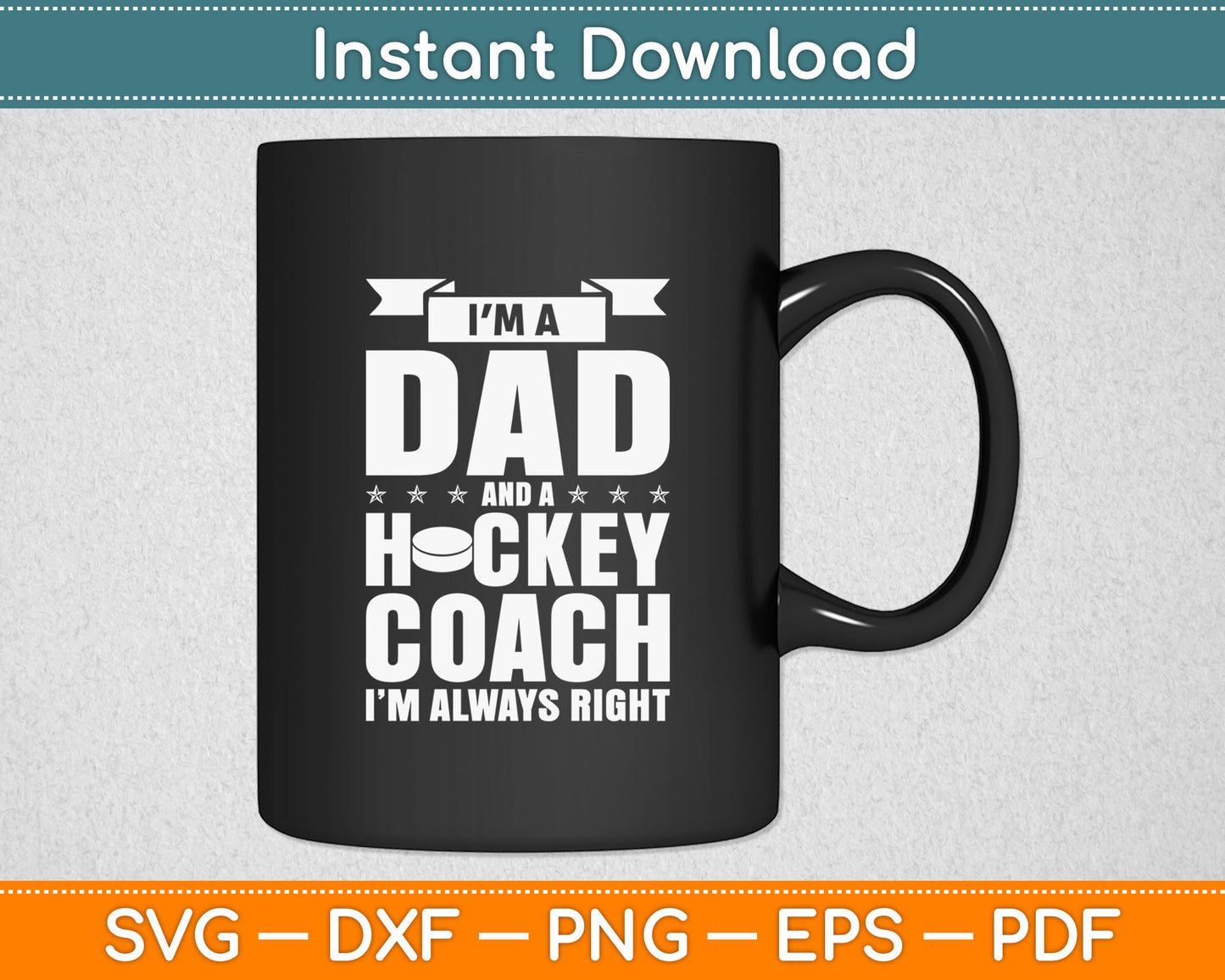 I'm A Dad And A Hockey Coach I'm Always Right Svg Digital Cutting File