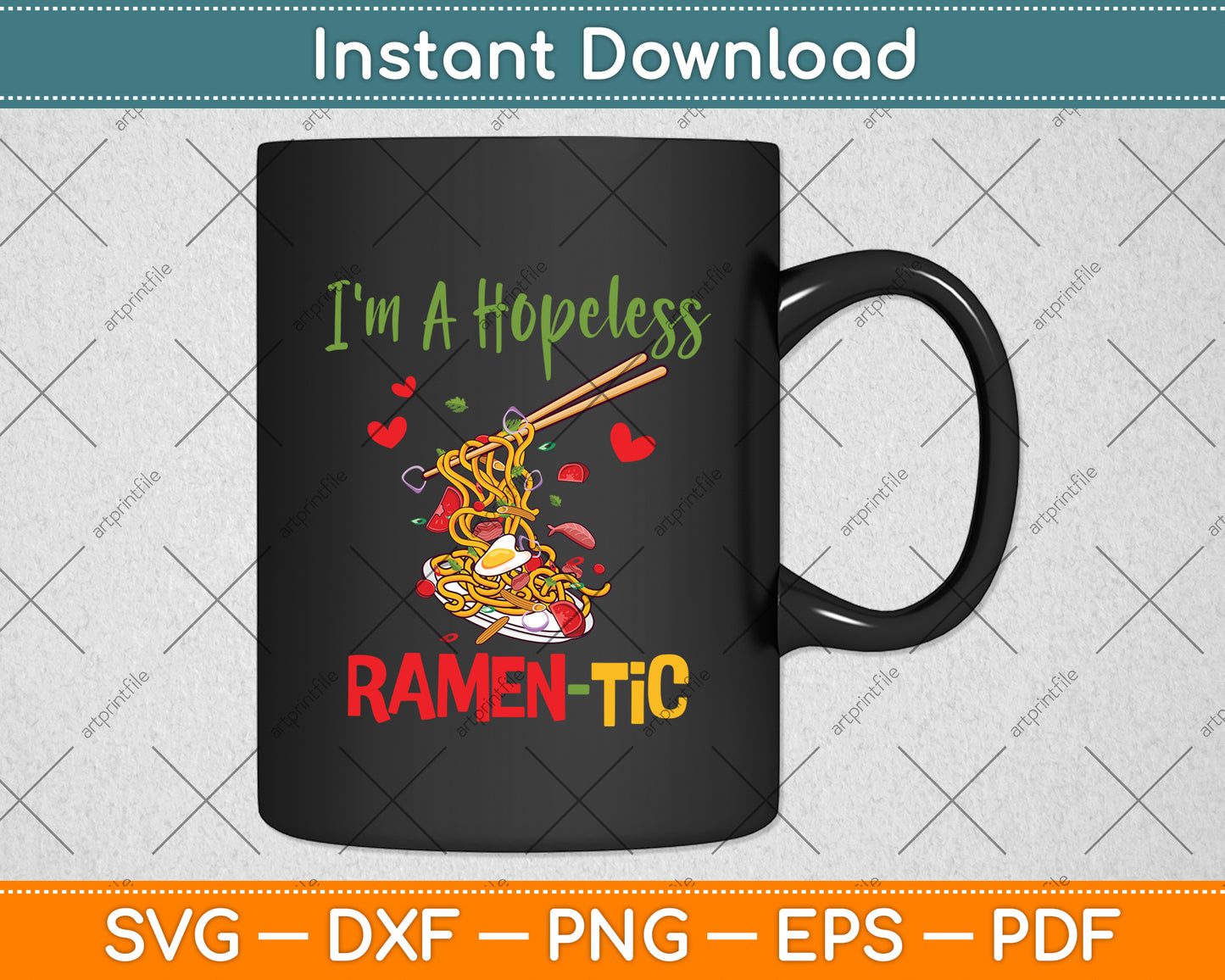 I'm A Hopeless Ramen-tic Romantic Ramen Noodle Funny Svg Digital Cutting File