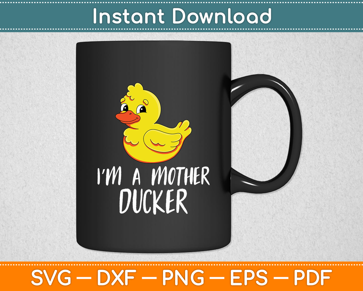 I'm A Mother Ducker Rubber Duck Lover Svg Png Dxf Digital Cutting File