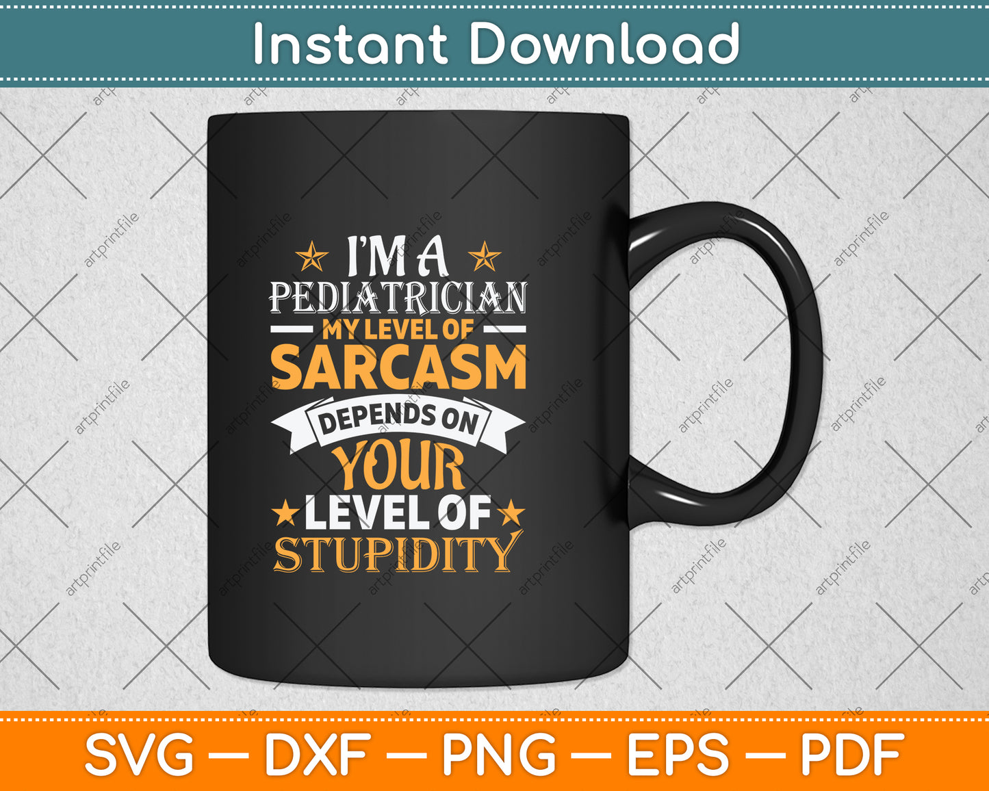 I’m A Pediatrician My Level Of Sarcasm Depends Svg Png Dxf Digital Cutting File