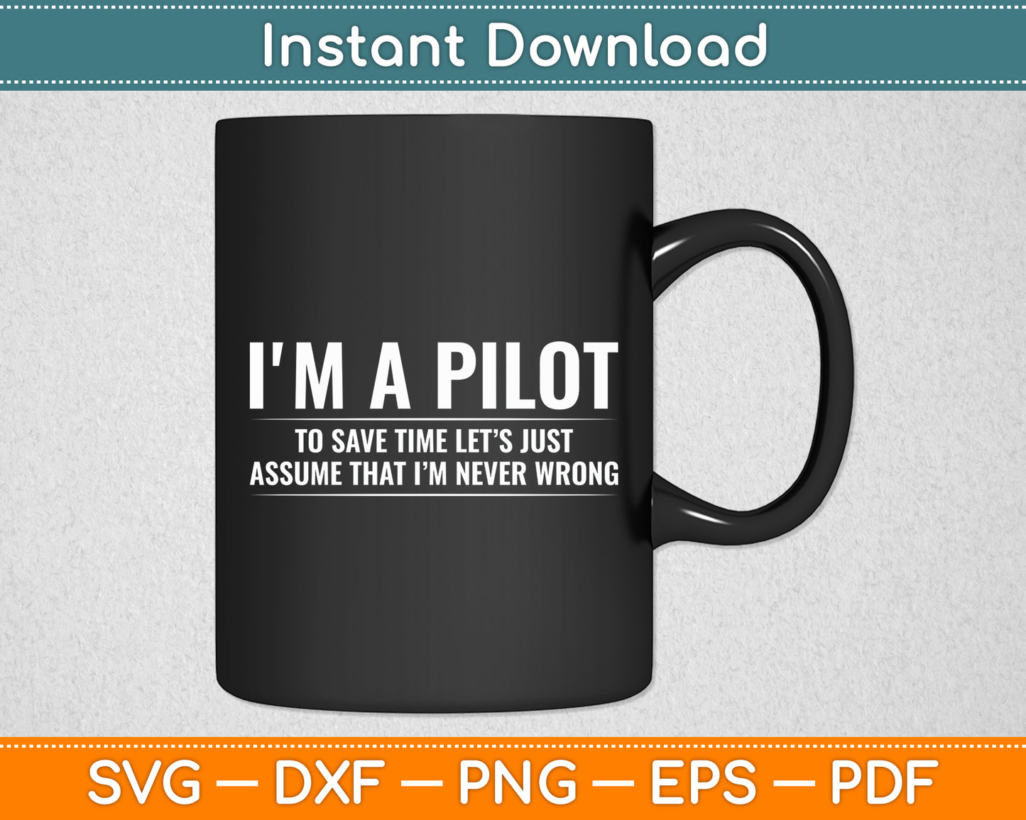 I'm A Pilot To Save Time Never Wrong Aviation Svg Png Dxf Digital Cutting File