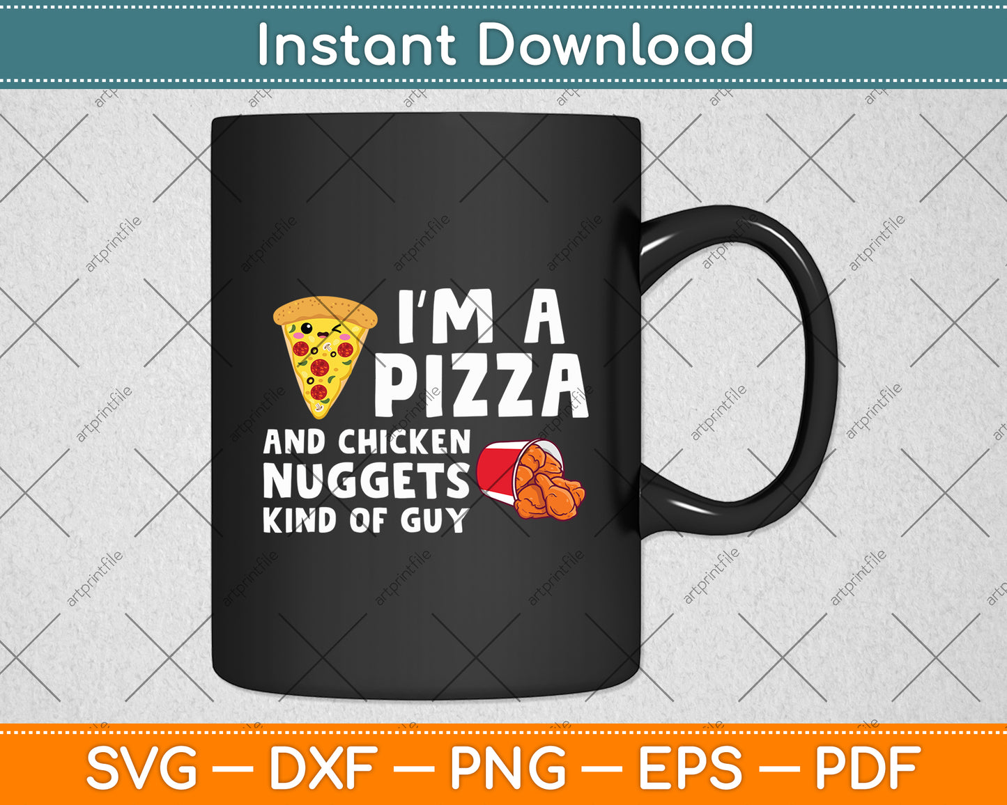 I’m A Pizza And Chicken Nuggets Kind Of Guy Food Lover Svg Digital Cutting File