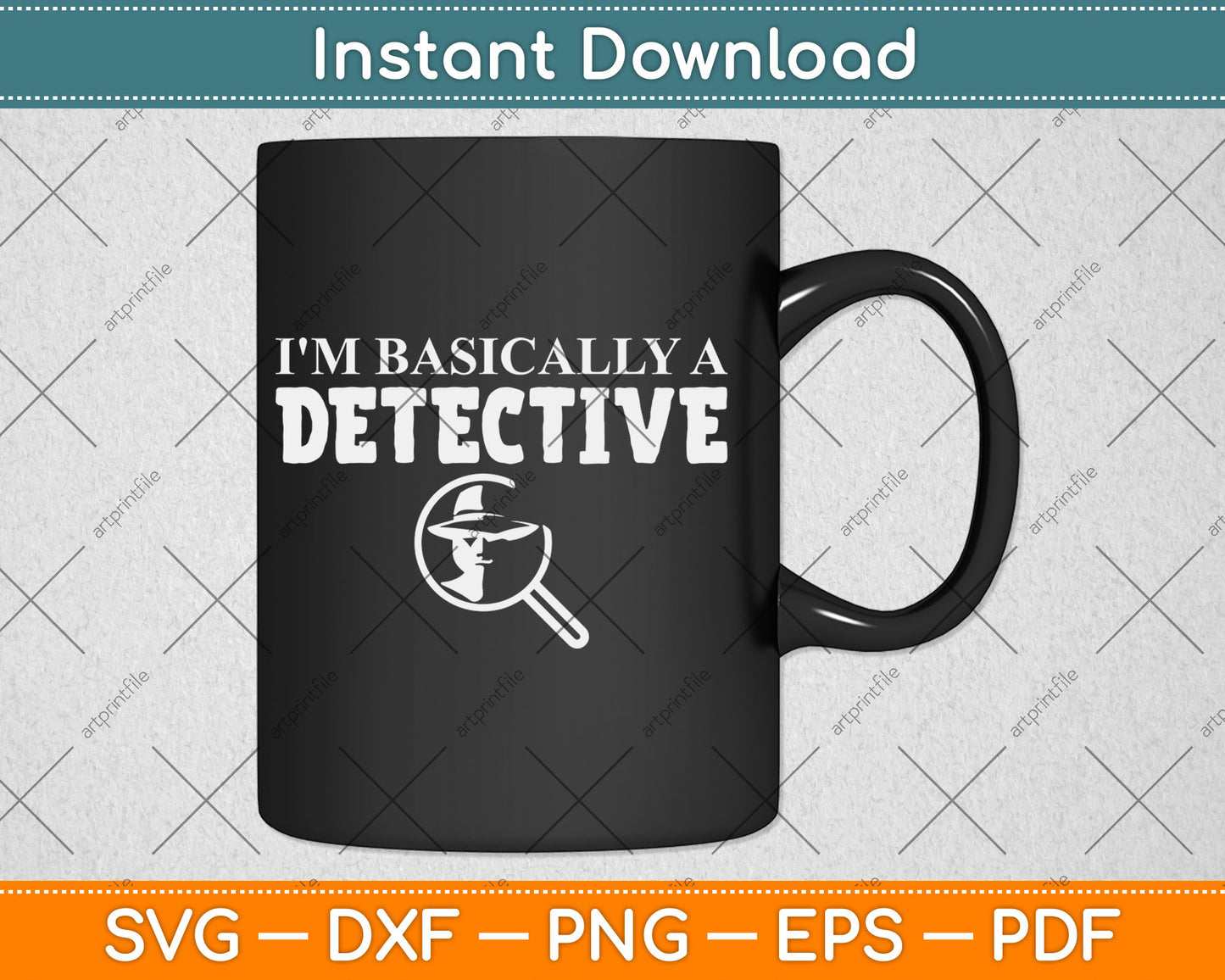 I'm Basically A Detective - Funny Detective Svg Digital Cutting File