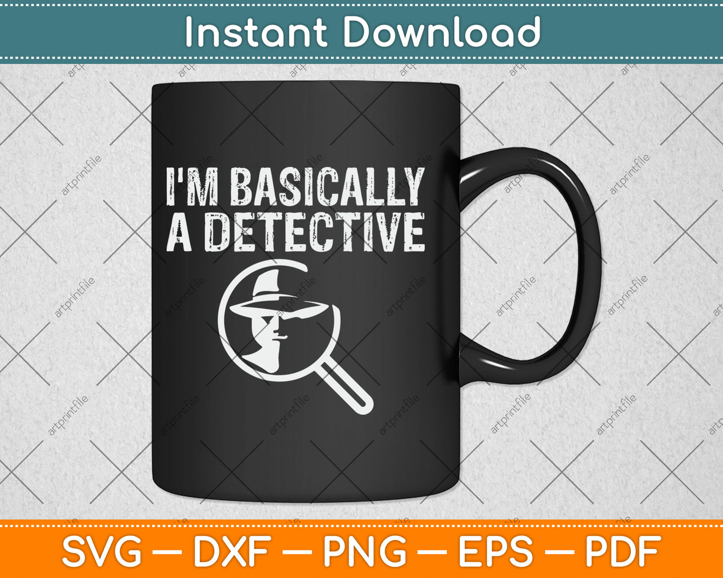 I'm Basically A Detective Funny Svg Digital Cutting File