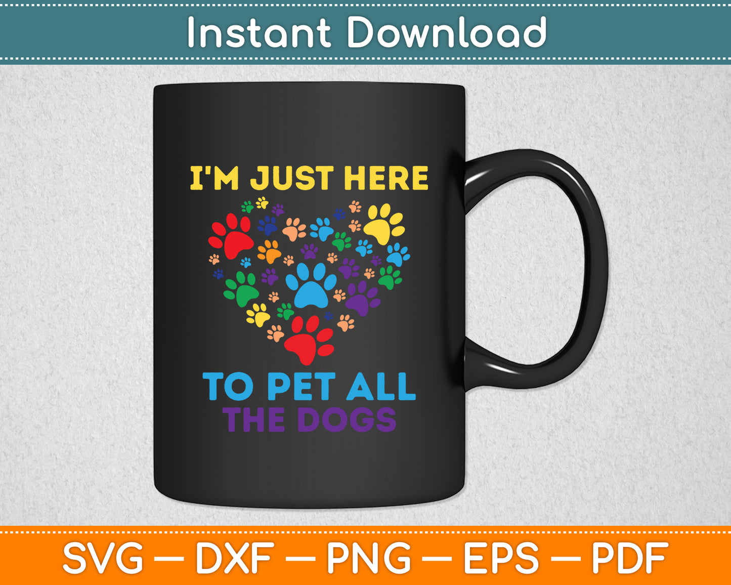 I'm Just Here To Pet All The Dogs Funny Svg Digital Cutting File