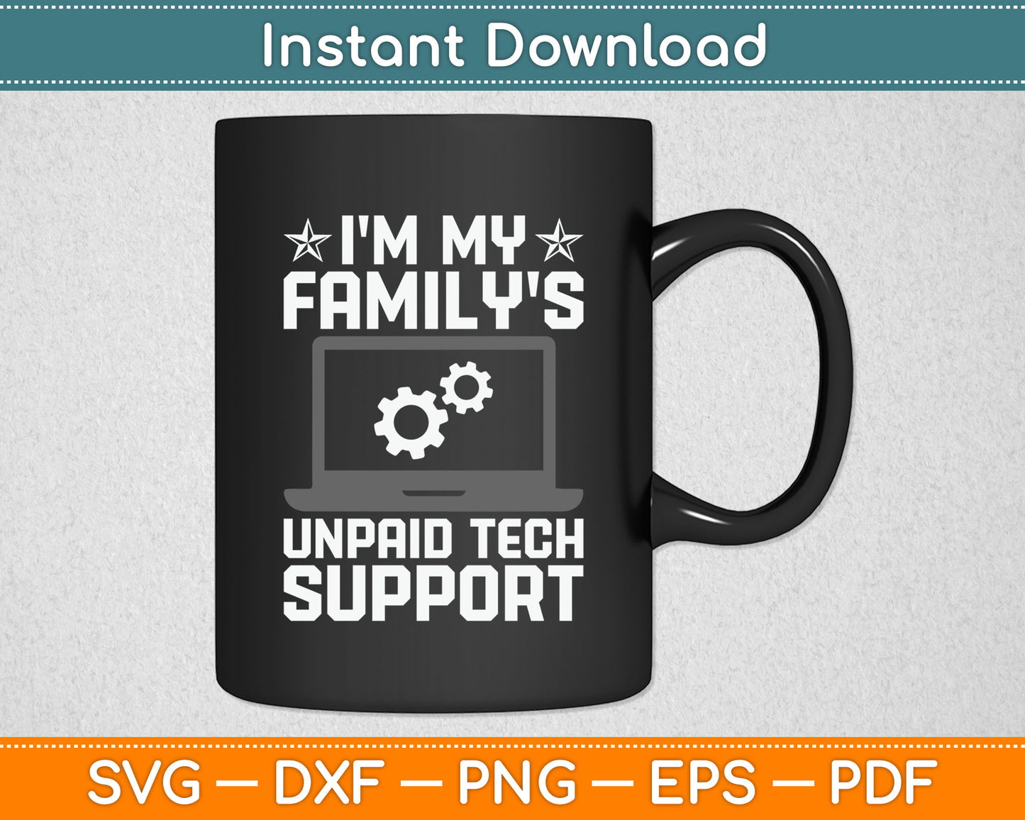 I'm My Family's Unpaid Tech Support Funny Computer Engineer Svg Digital Cutting File