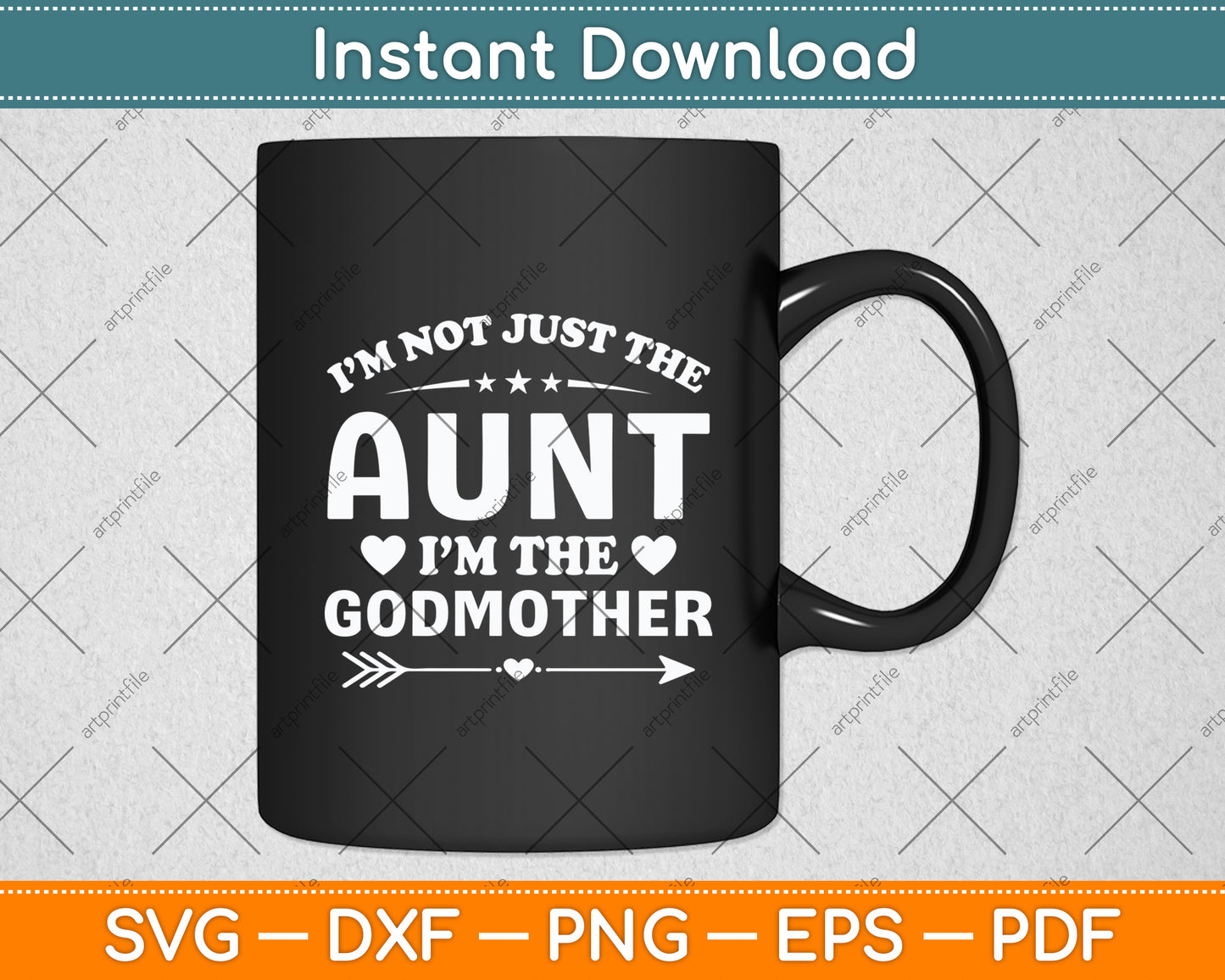I’m Not Just The Aunt I’m The Godmother Svg Digital Cutting File